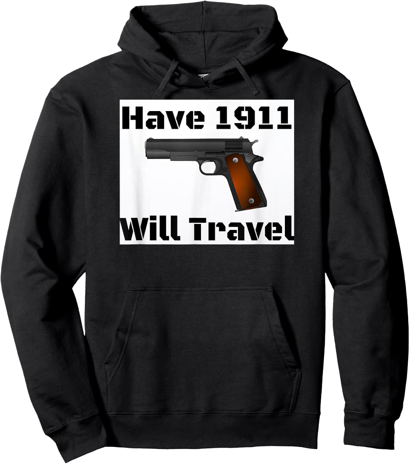 Have 1911 Will Travel Gun Rights Novelty Hoodie - Hoodie | Black