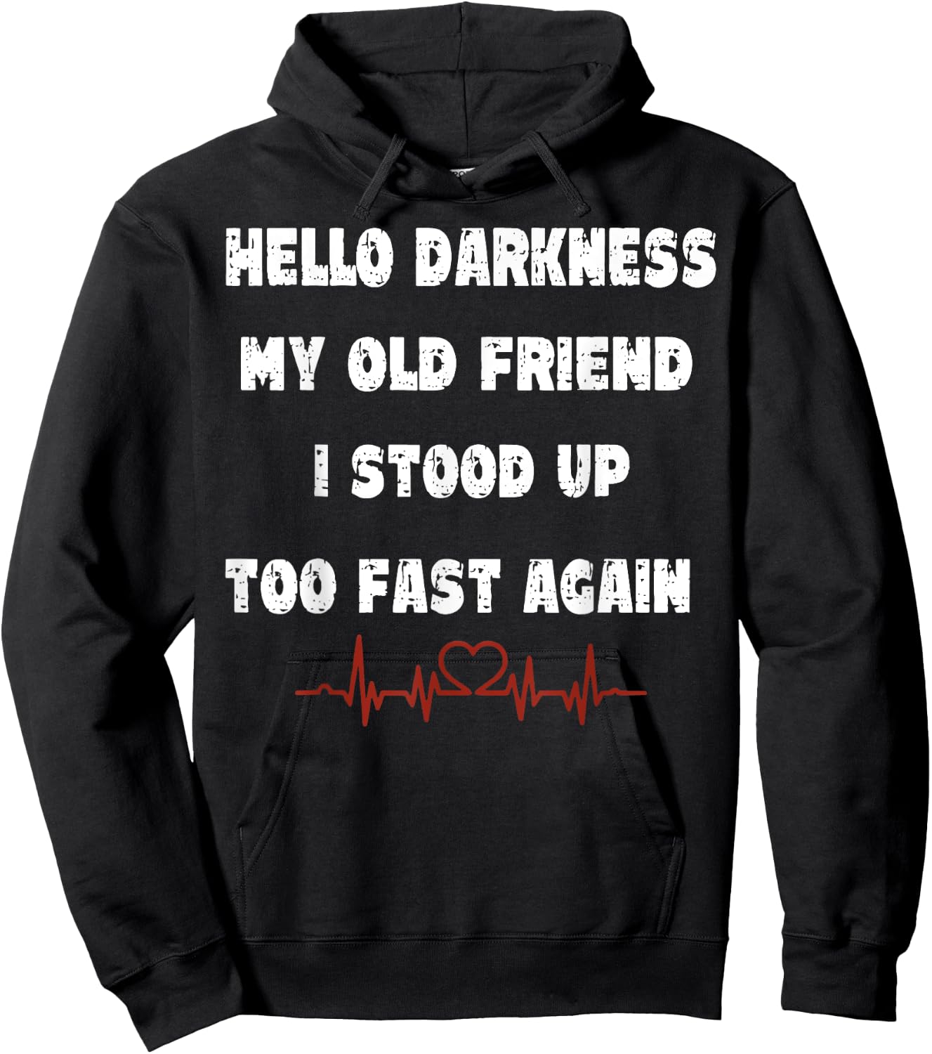 Hello Darkness My Old Friend I Stood Up Too Fast Again Hoodie - Hoodie | Black