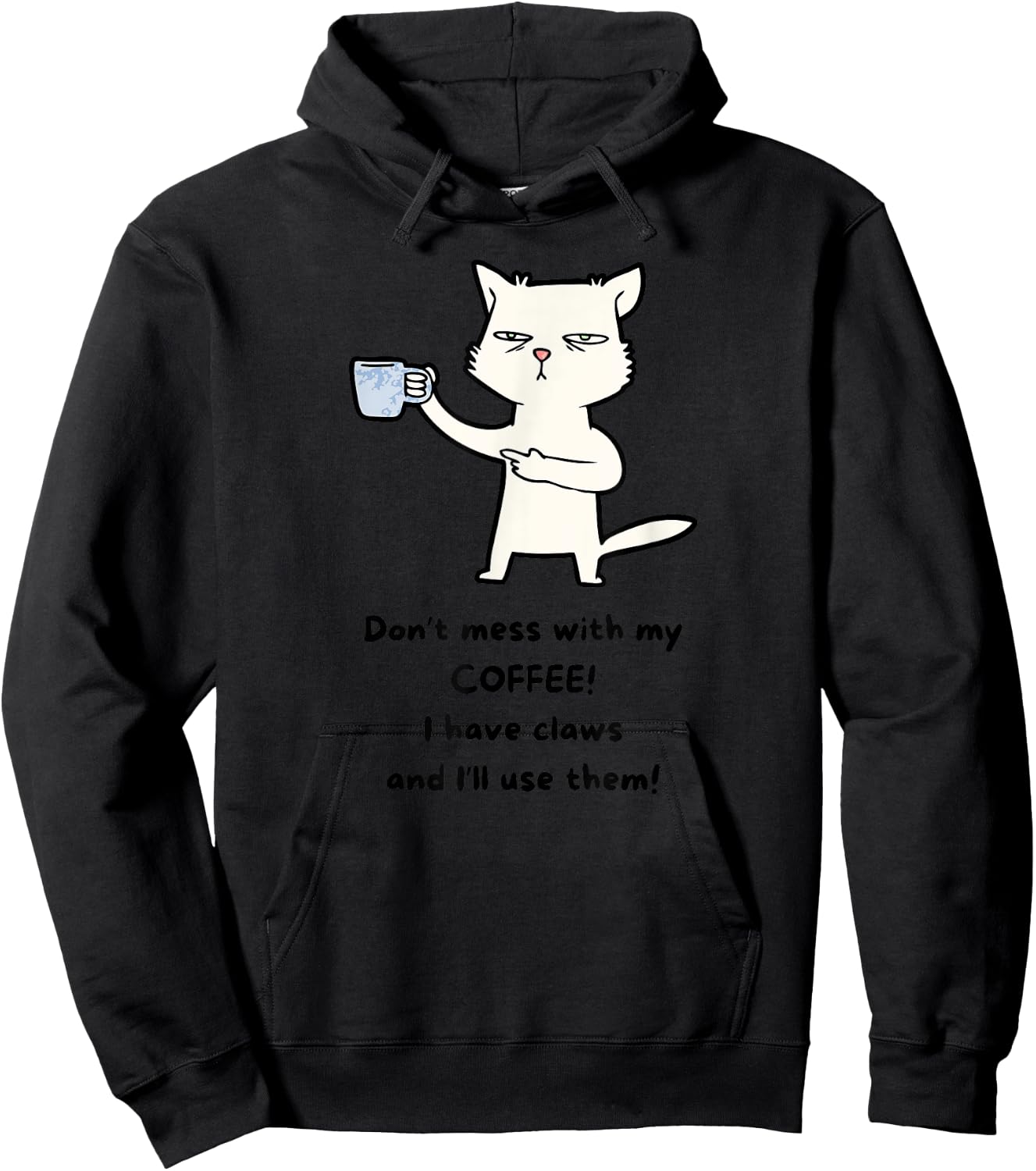 Don't Mess With My Coffee. I Have Claws and I Will Use Them Hoodie - Hoodie | Black