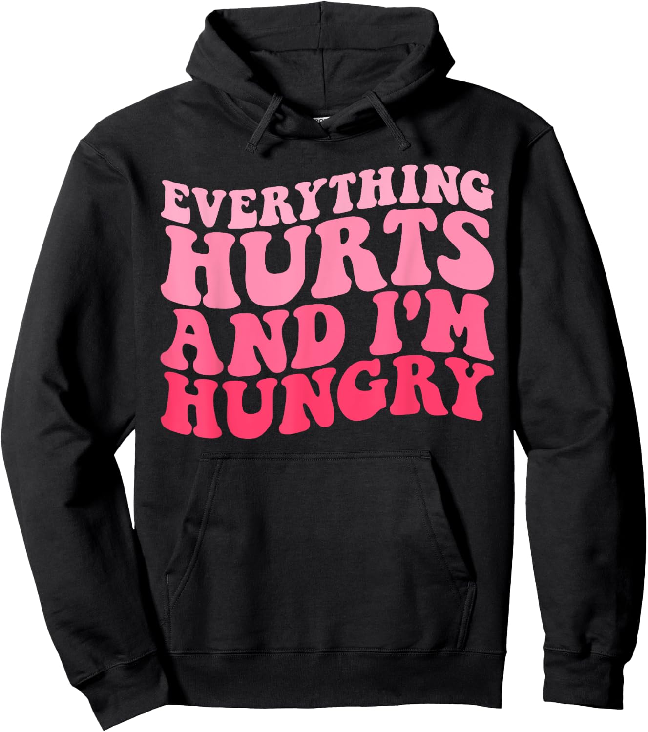 Everything Hurts And I'm Hungry Funny Workout Gym Fitness Hoodie - Hoodie | Black