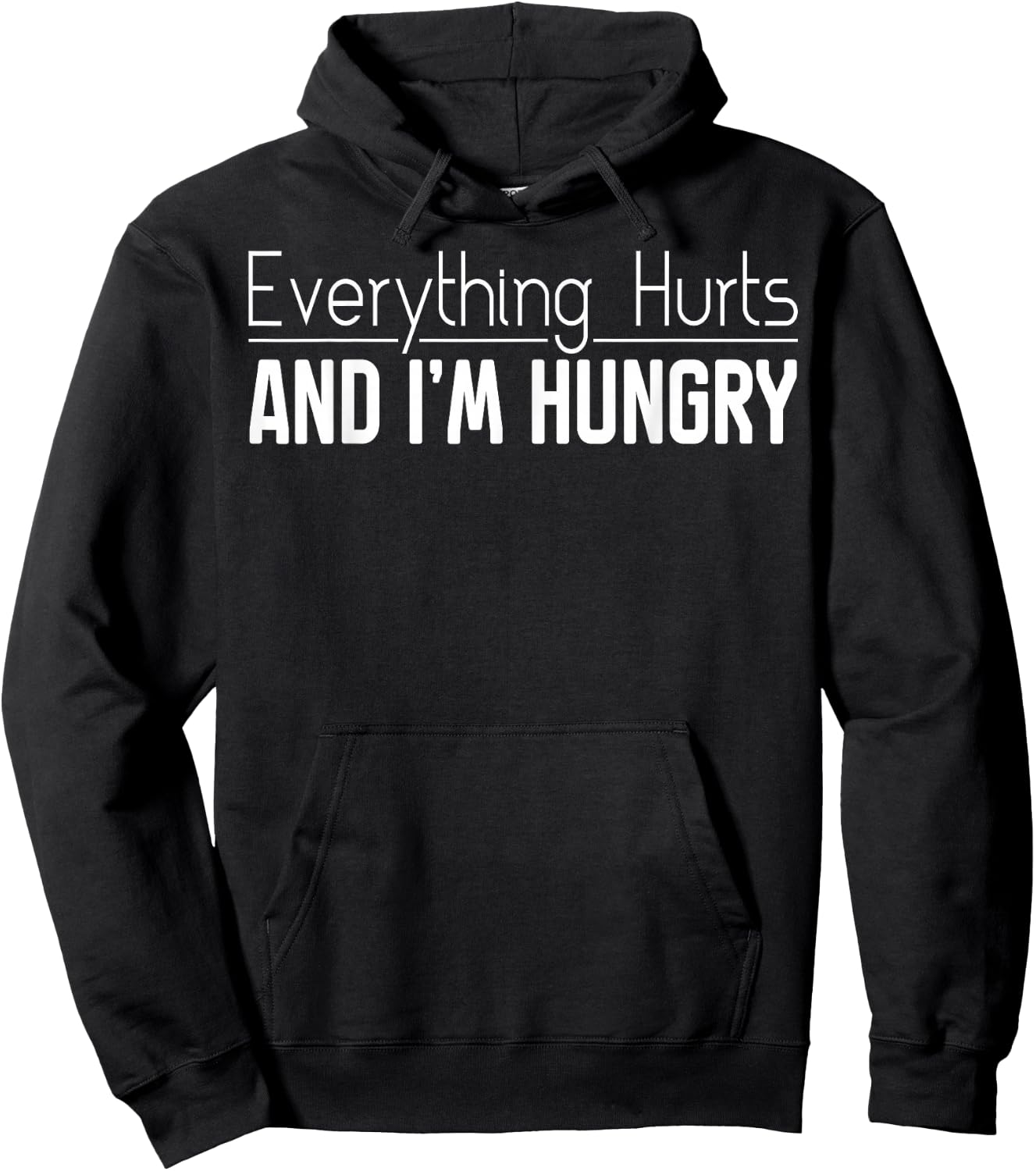 Everything Hurts And I'm Hungry Sarcastic Humor Apparel Hoodie - Hoodie | Black