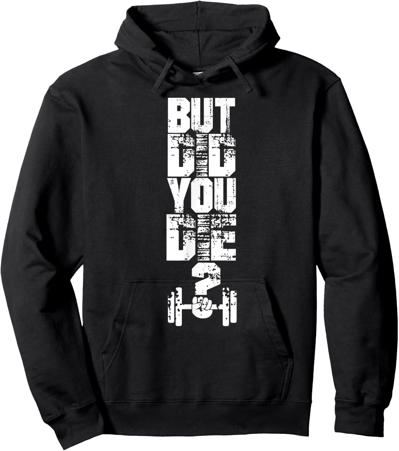 But did you die? Muscle Fitness Gym Sport Barbell Athletic Hoodie - Hoodie | Black