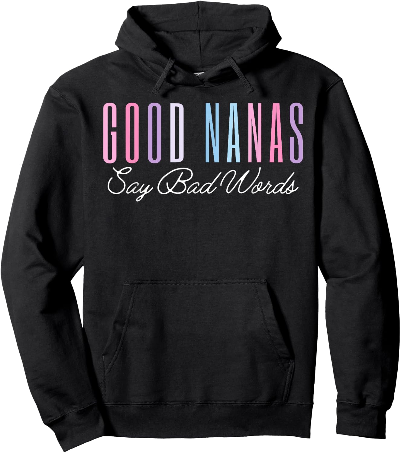 Good Nanas Say Bad Words Funny Mom Shirt Mother's Day Proud Hoodie - Hoodie | Black
