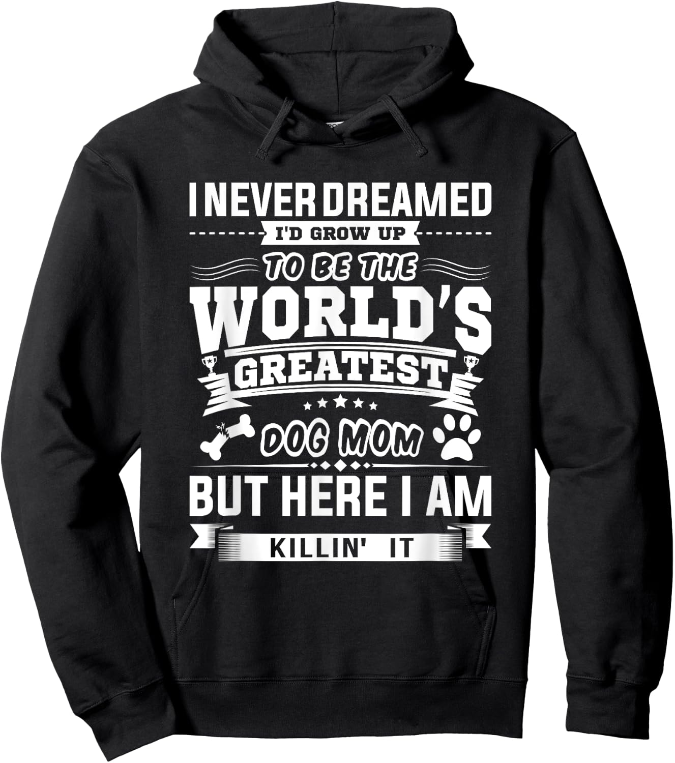 I Never Dreamed I'd Grow Up To Be A Dog Puppy Pet Paw Mom Women Hoodie - Hoodie | Black