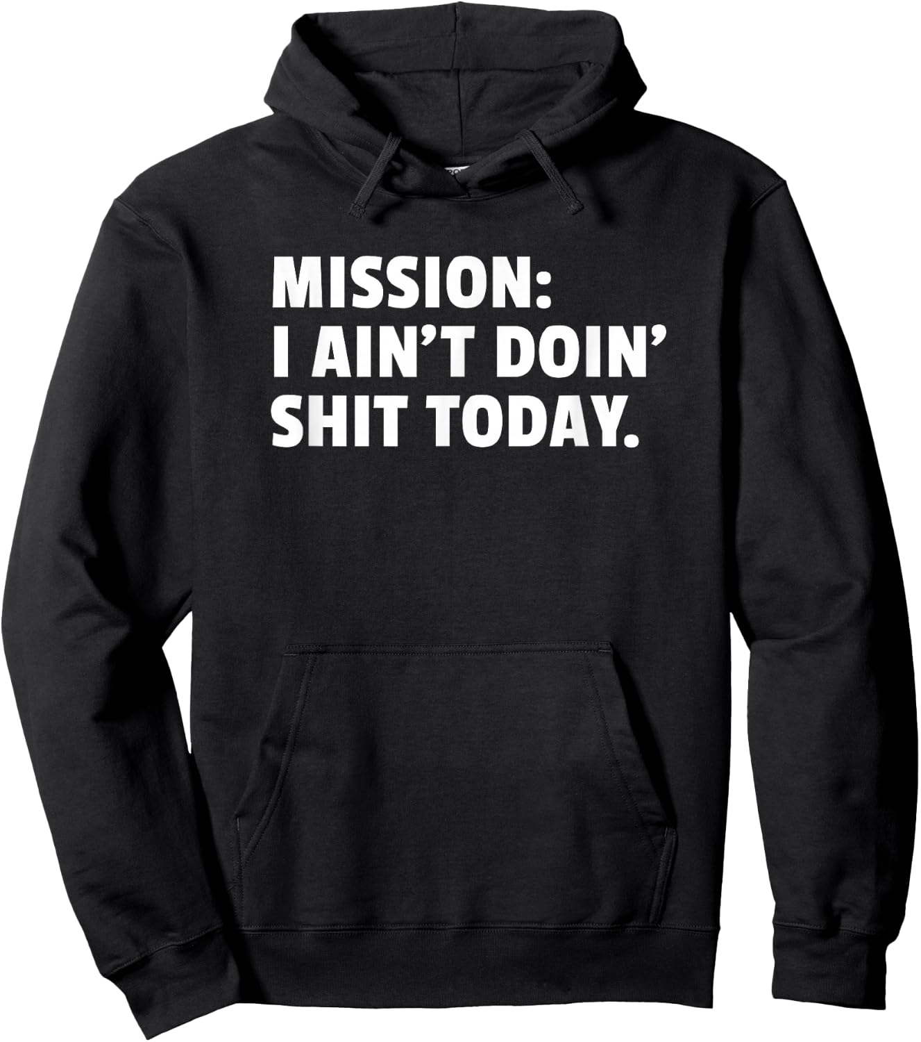 Mission: I Ain't Doin' Shit Today | Not Doing Shit Hoodie - Hoodie | Black
