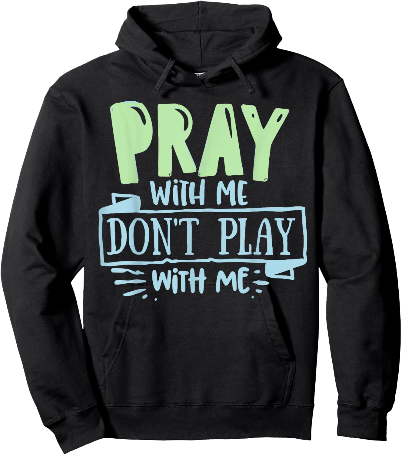 Pray with mee don't Play with mee Christians Men Women Teens Hoodie - Hoodie | Black