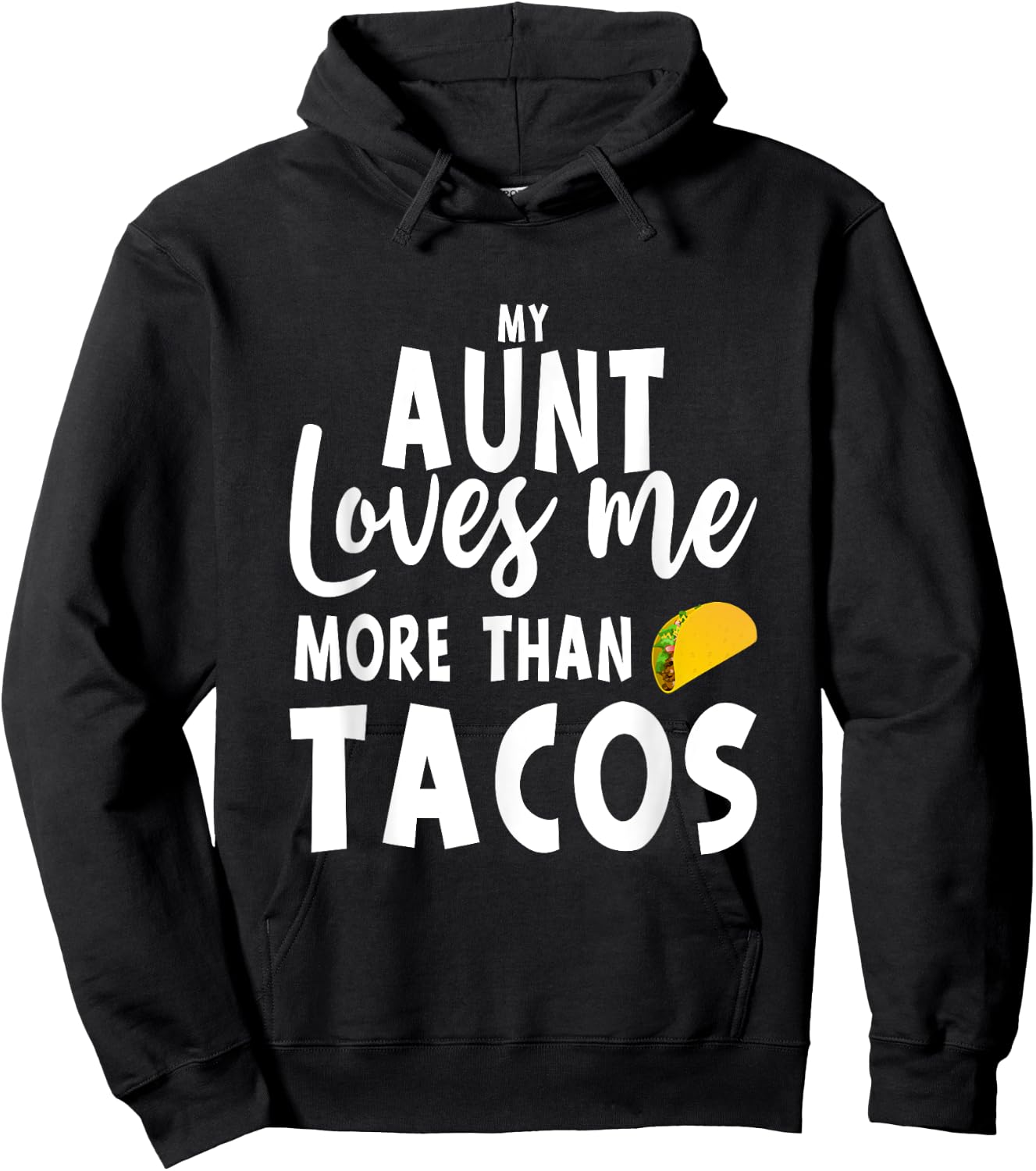 My Aunt Loves Me More Than Tacos Hoodie - Hoodie | Black