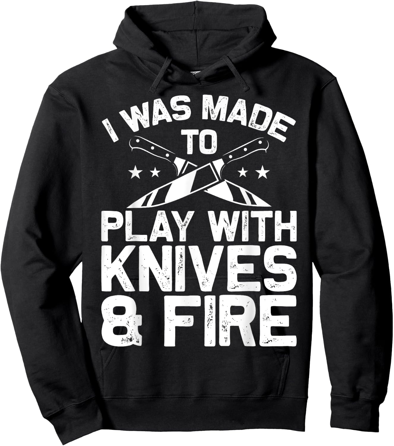 Culinary Cooks Chefs I Was Made To Play With Knives And Fire Hoodie - Hoodie | Black
