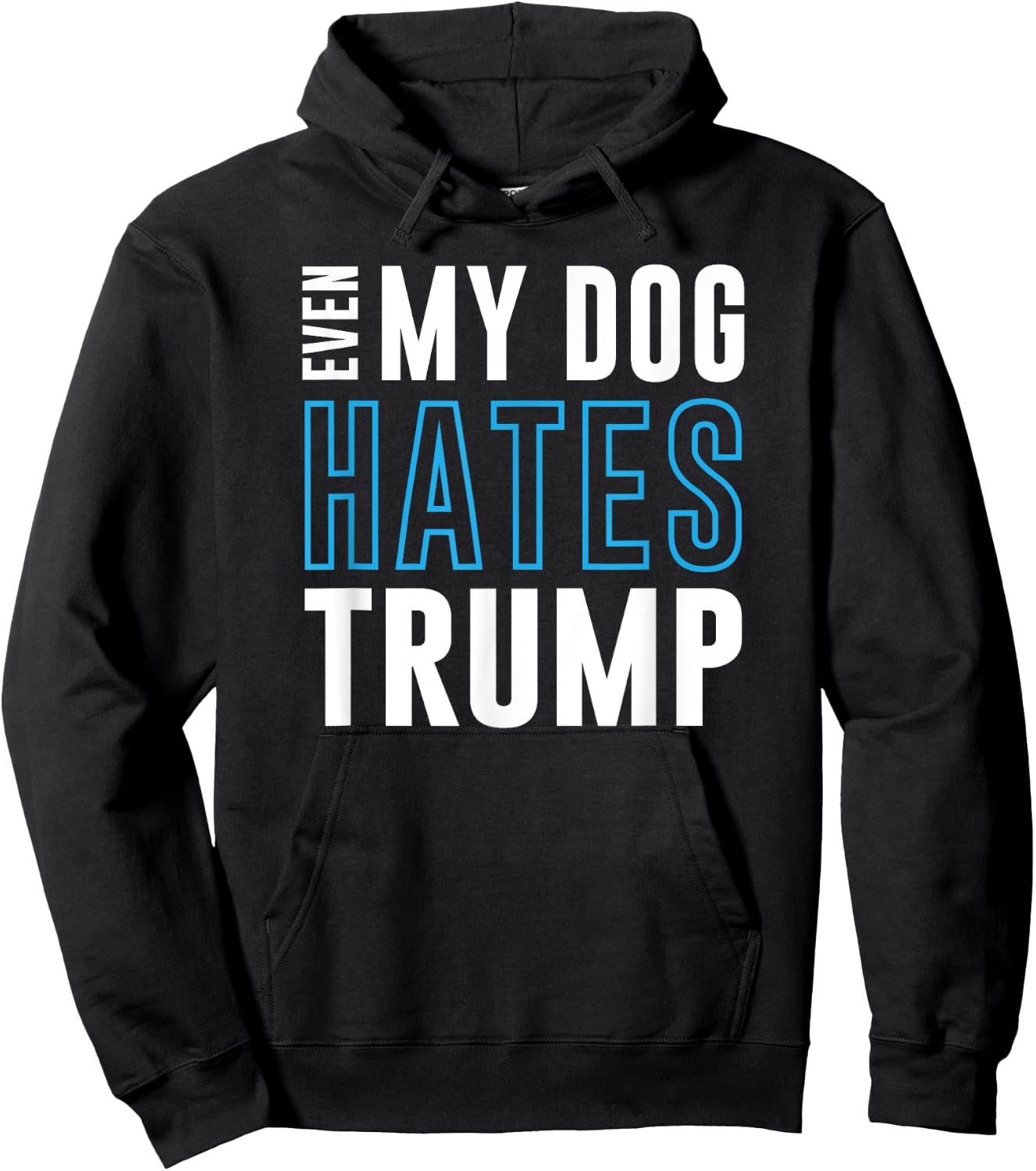 Even My Dog Hates Trump anti donald liberal gift Hoodie - Hoodie | Black