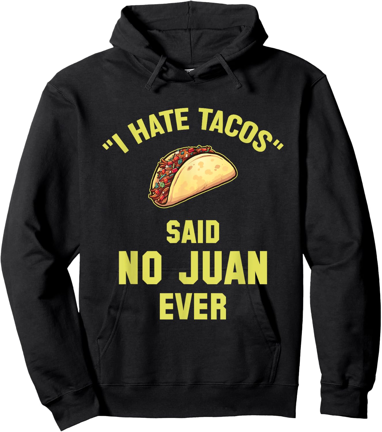 I Hate Tacos Said No Juan Ever Funny Mexican Taco Hoodie - Hoodie | Black