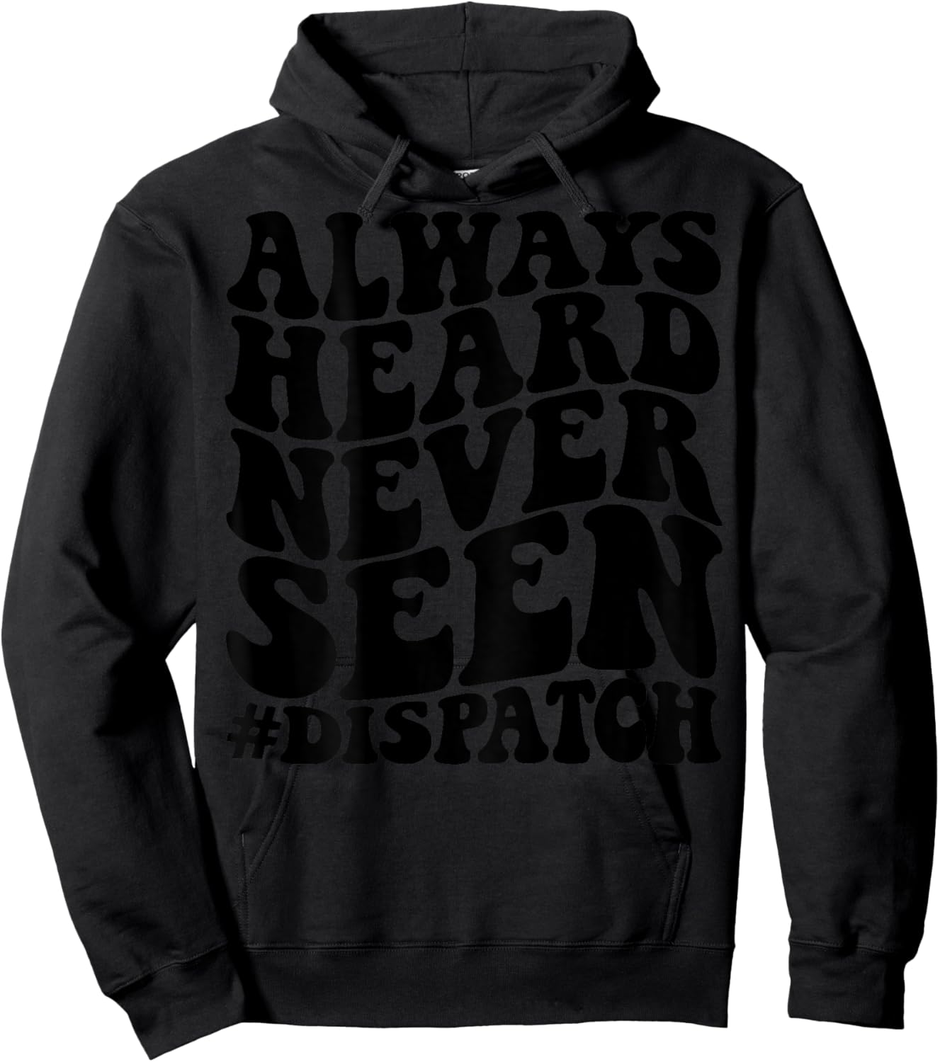 Always heard never seen dispatcher Hoodie - Hoodie | Black