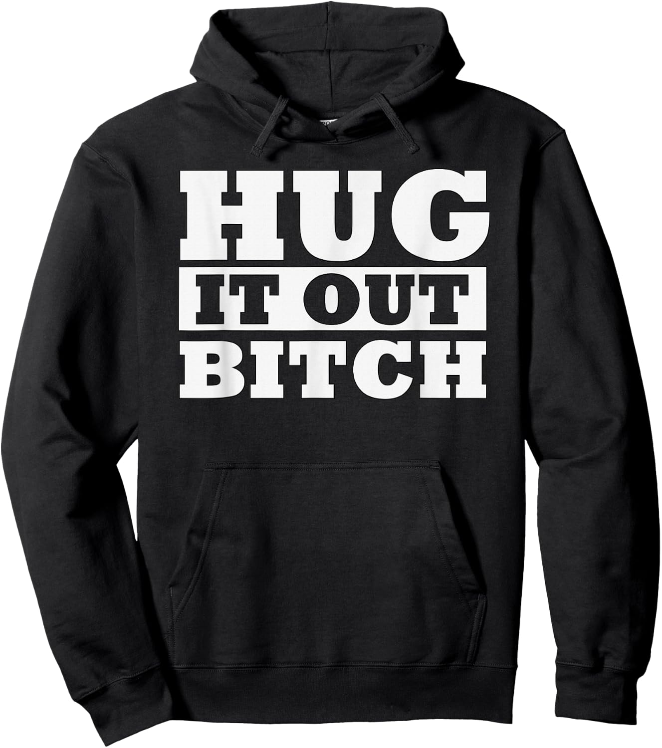 Hug It Out Bitch Funny Hugging Humor Lets Get Along Hoodie - Hoodie | Black