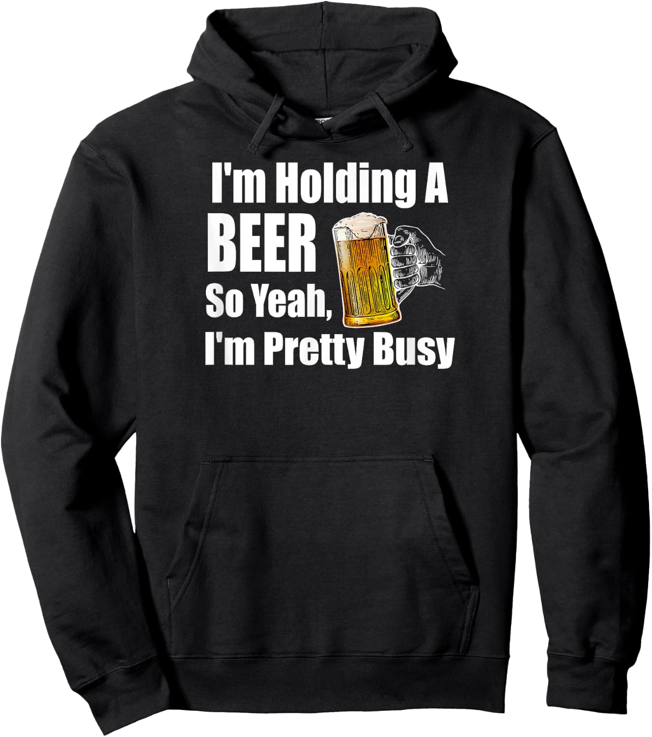 I'm Holding A Beer So Yeah I'm Pretty Busy Funny Beer Hoodie - Hoodie | Black