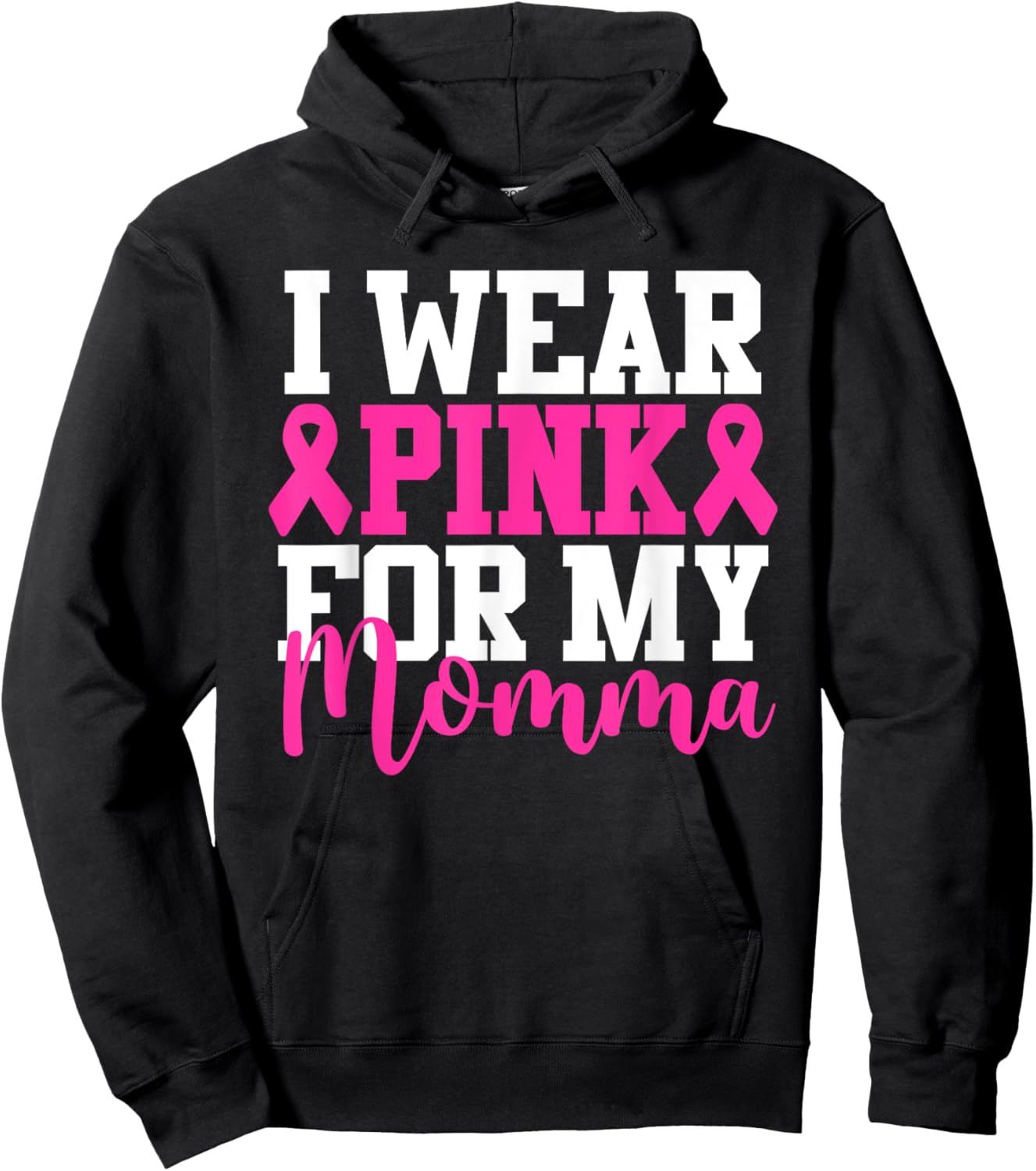 I Wear Pink For My Momma Breast Cancer Awareness Hoodie - Hoodie | Black