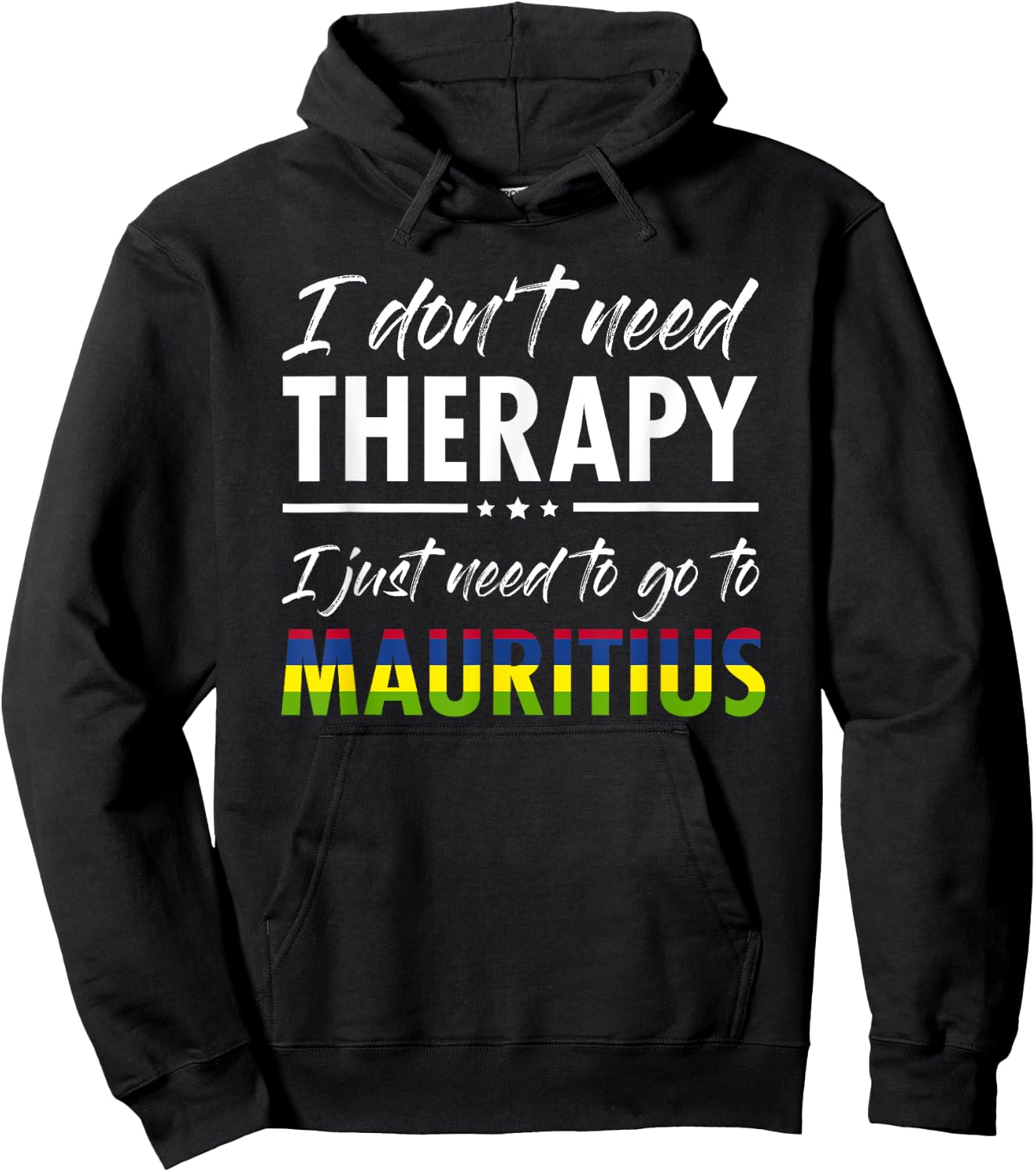 I don t need therapy I just need to go to Mauritius Hoodie - Hoodie | Black