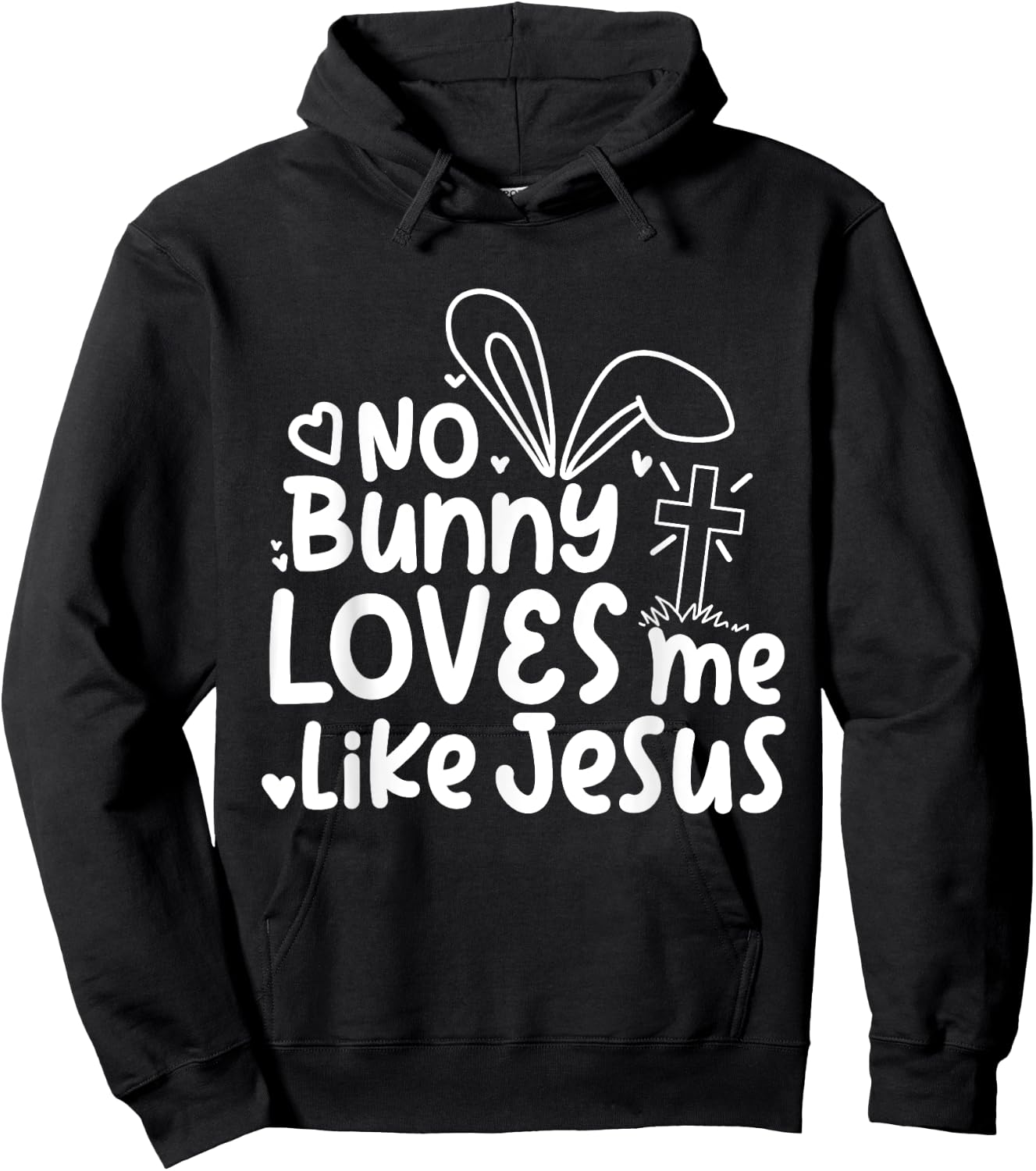 Happy Easter No Bunny Loves Me Like Jesus Cute Funny Hoodie - Hoodie | Black