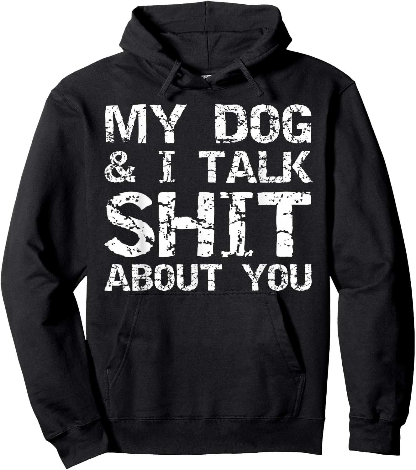 My Dog & I Talk Shit About You Sarcastic Dog Owner Quote Men Women Hoodie - Hoodie | Black