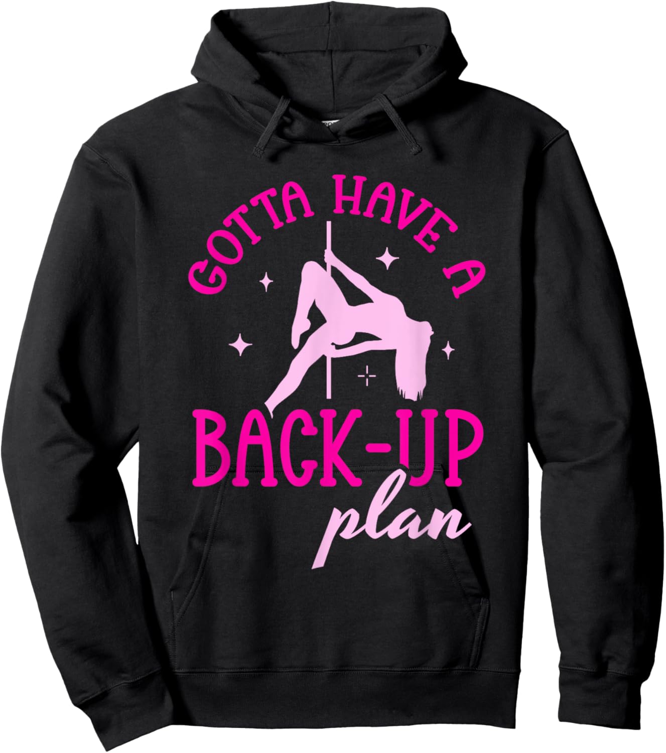Gotta Have A Back-Up Plan Pole Dancing Hoodie - Hoodie | Black