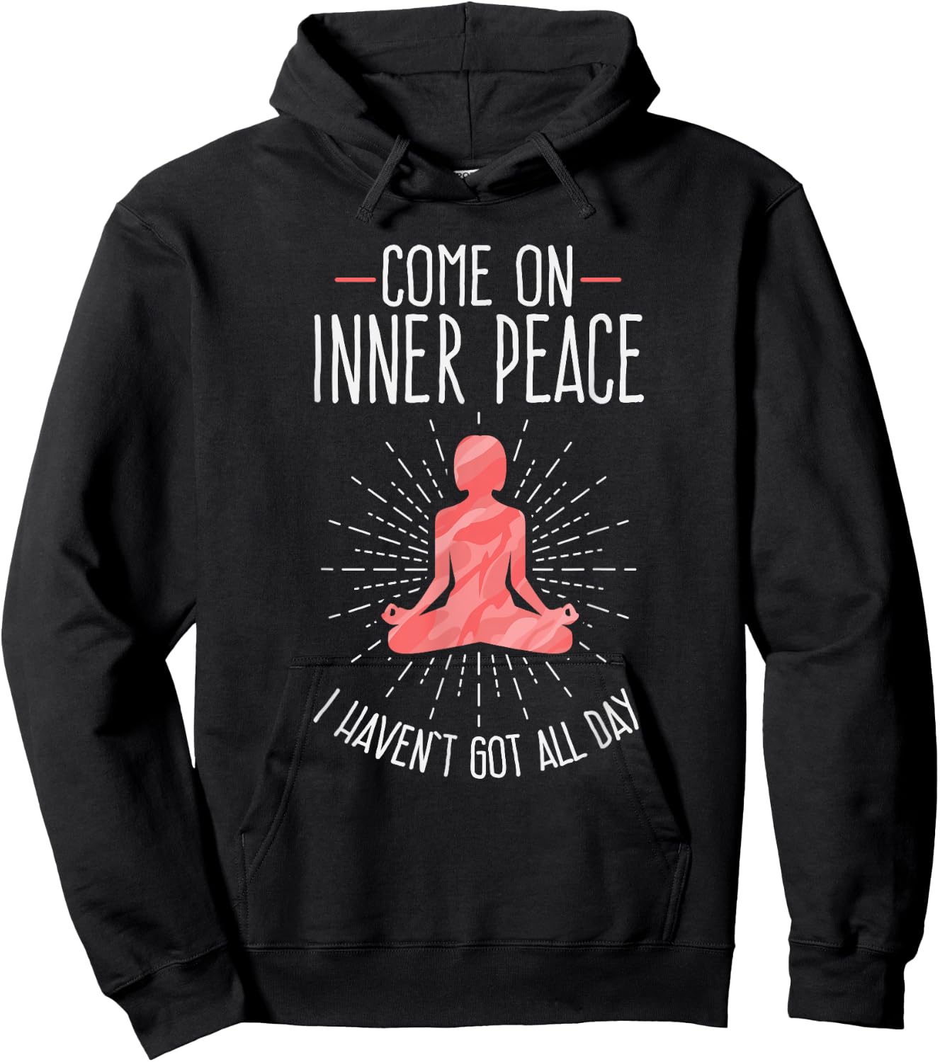 Come On Inner Peace I Haven't Got All Day Funny Yoga Hoodie - Hoodie | Black