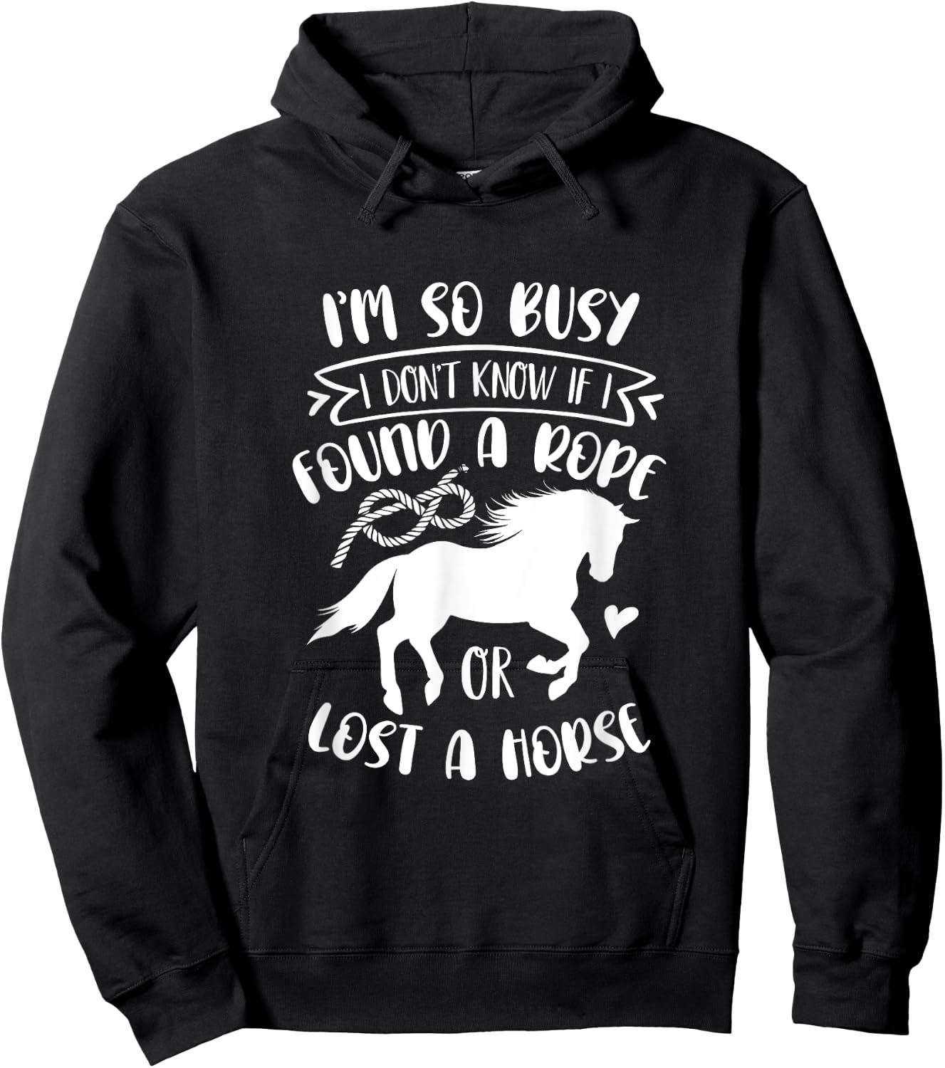 I Don't Know If I Found A Rope Or Lost A Horse Equestrian Hoodie - Hoodie | Black