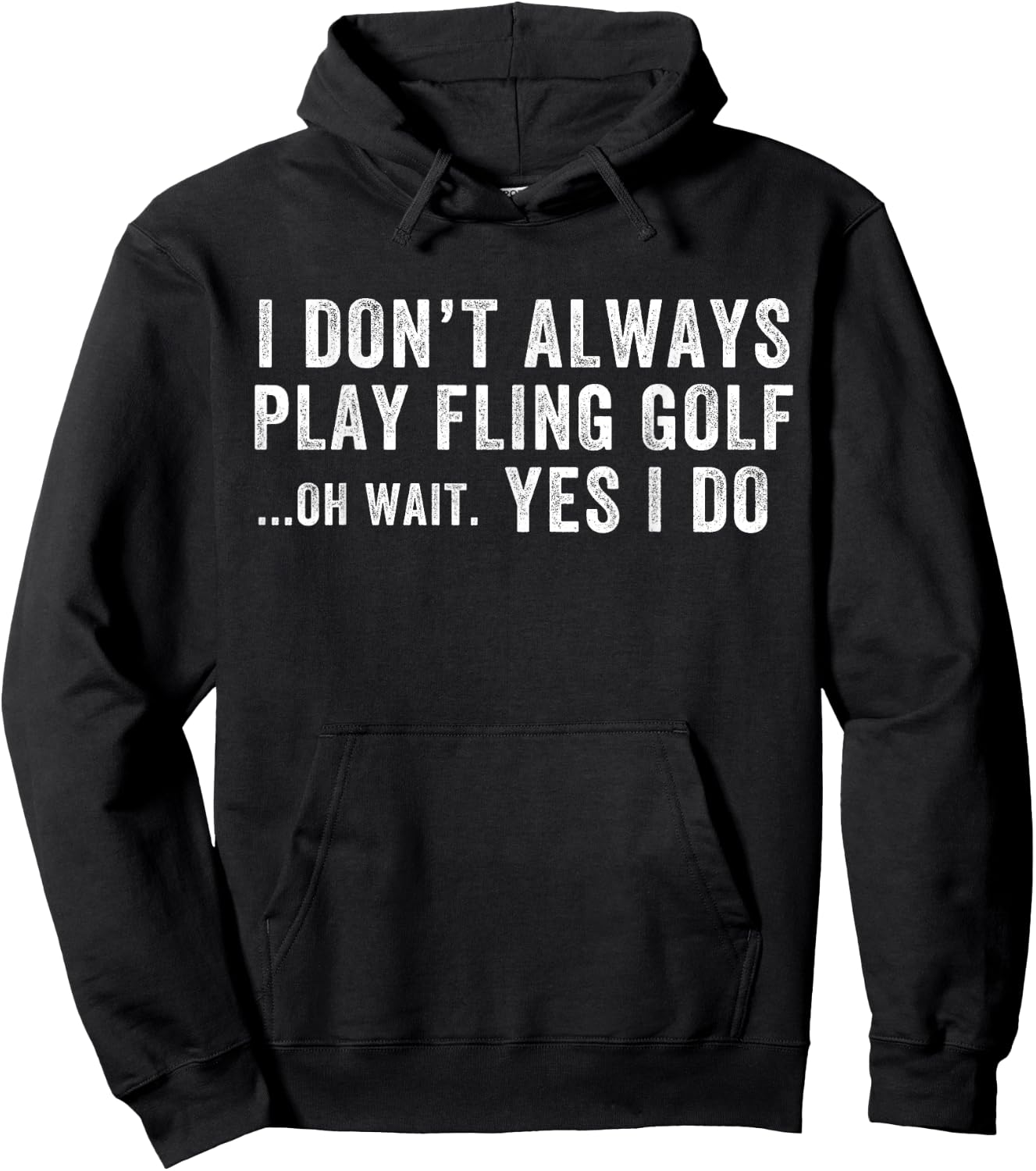I Don't Always Play Fling Golf Oh Wait Yes I Do, Fling Golf Hoodie - Hoodie | Black