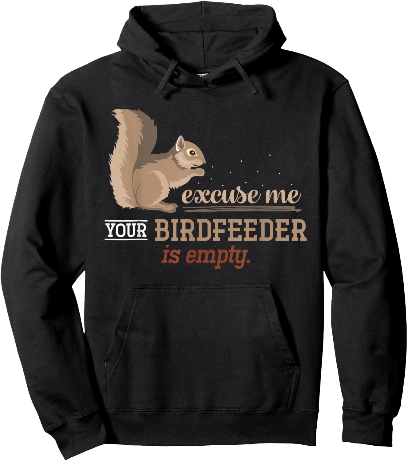Excuse Me Your Birdfeeder Is Empty Squirrel Hoodie - Hoodie | Black