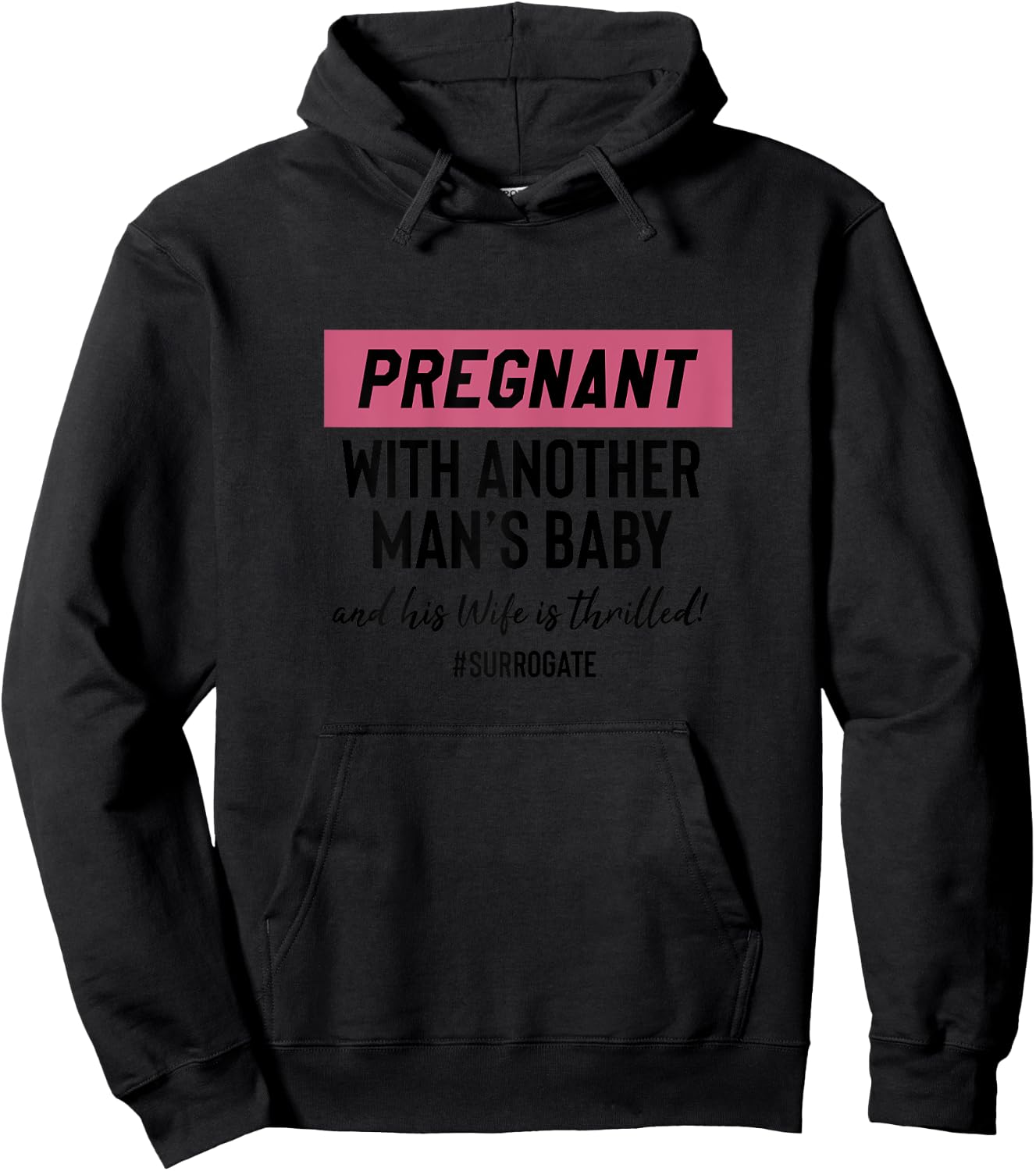 Funny Surrogate Pregnant With Another Mans Baby Hoodie - Hoodie | Black