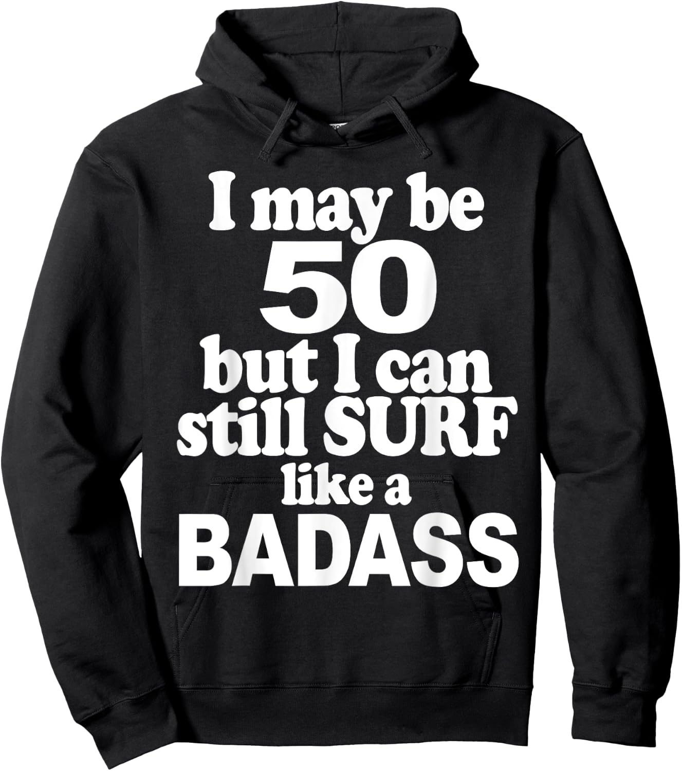 I May be 50 But I Can Still Surf Like a Badass surfer Hoodie - Hoodie | Black