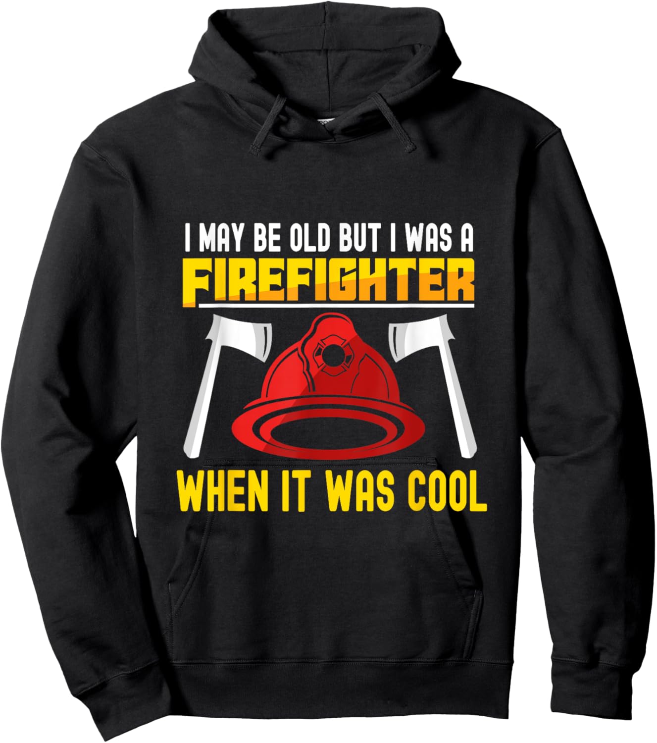 I may be old but I was a firefighter when it was cool Hoodie - Hoodie | Black