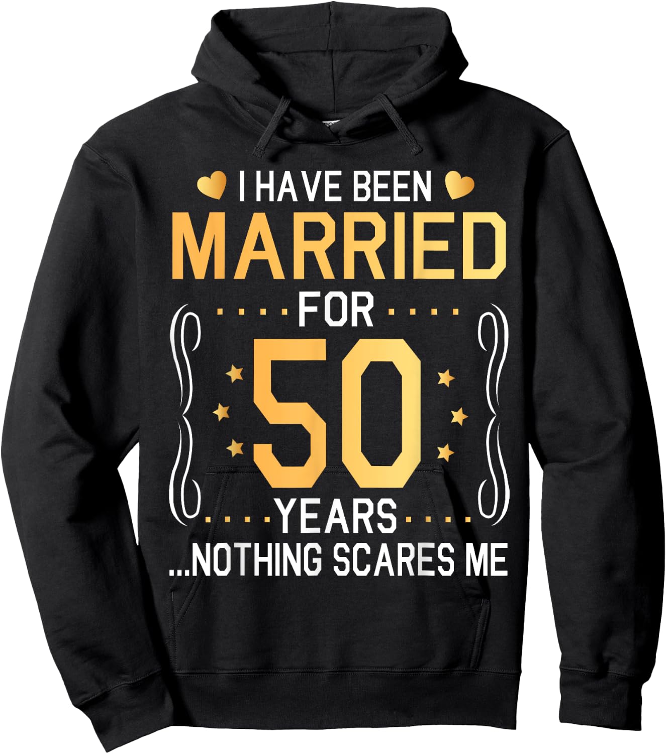 I Have Been Married For 50 Years Wedding Nothing Scares Me Hoodie - Hoodie | Black
