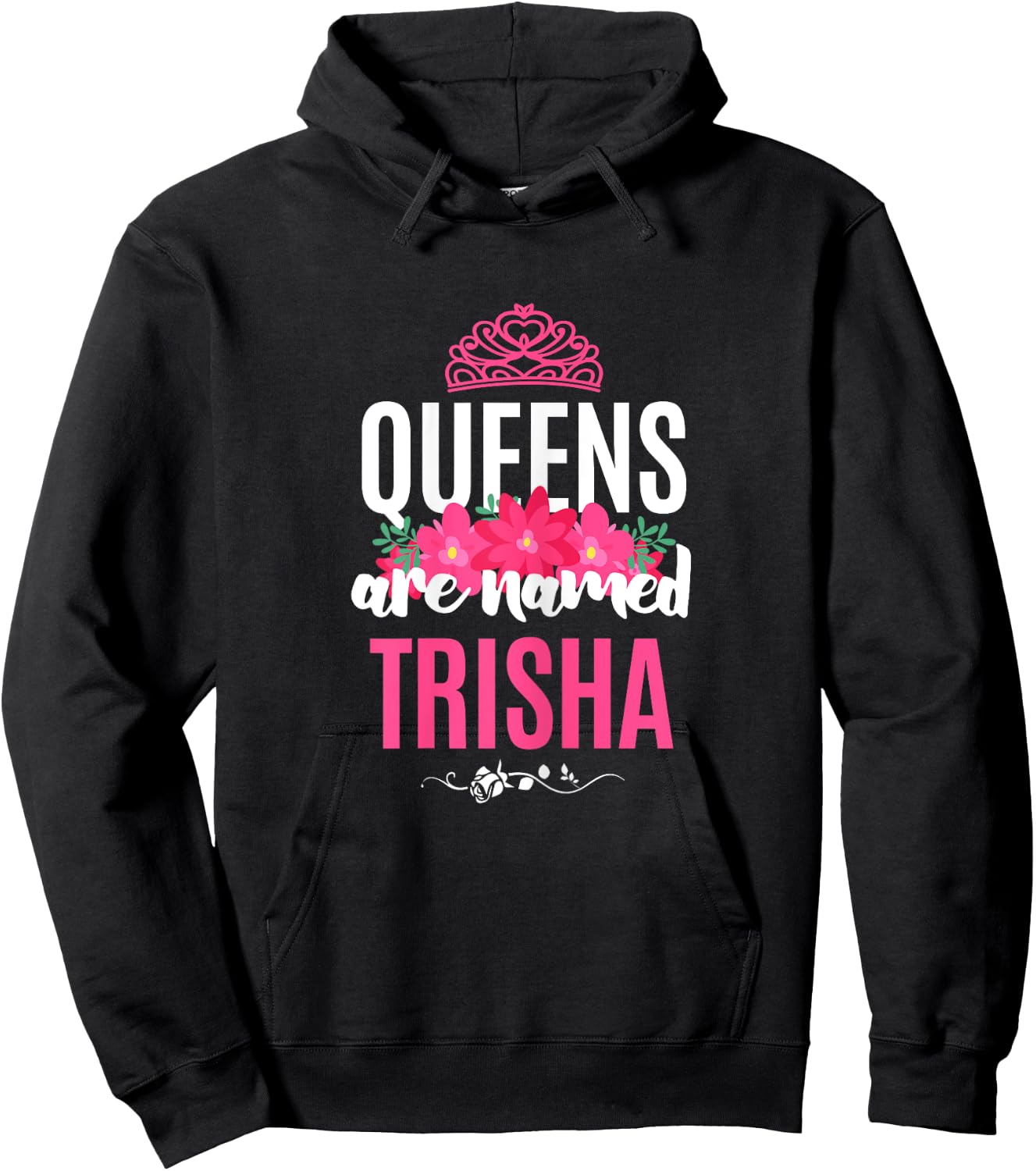 Queens Are Named Trisha Gift Pink Flower Custom Name B-Day Hoodie - Hoodie | Black