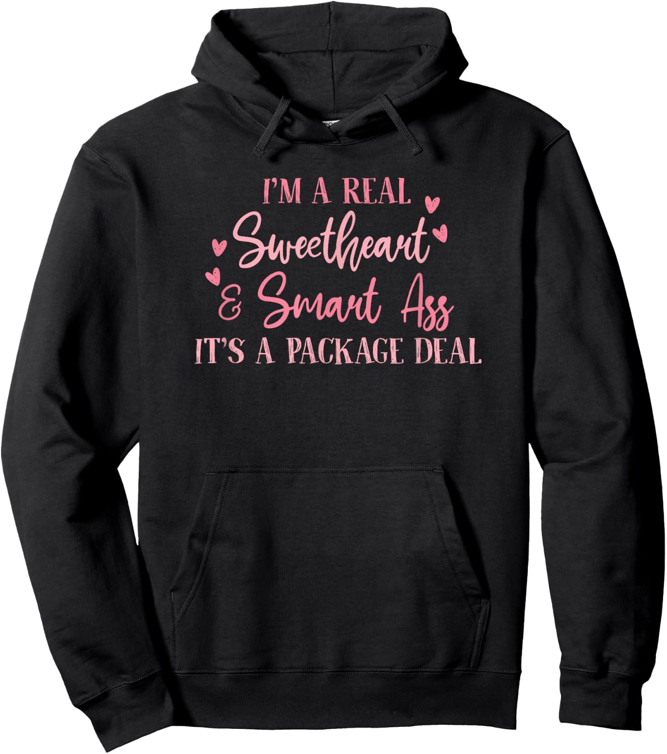I'm a Real Sweetheart and Smart Ass Its a Package Deal Hoodie - Hoodie | Black