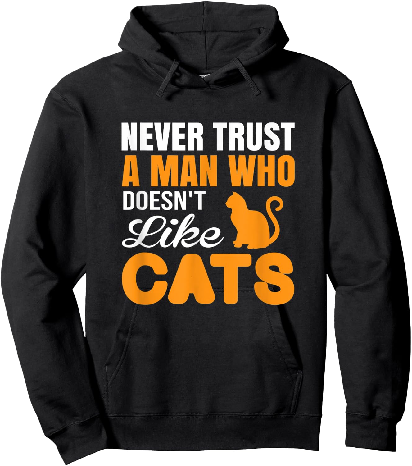 Never Trust A Man Who Doesn't Like Cats - Cat Lover Gift Hoodie - Hoodie | Black