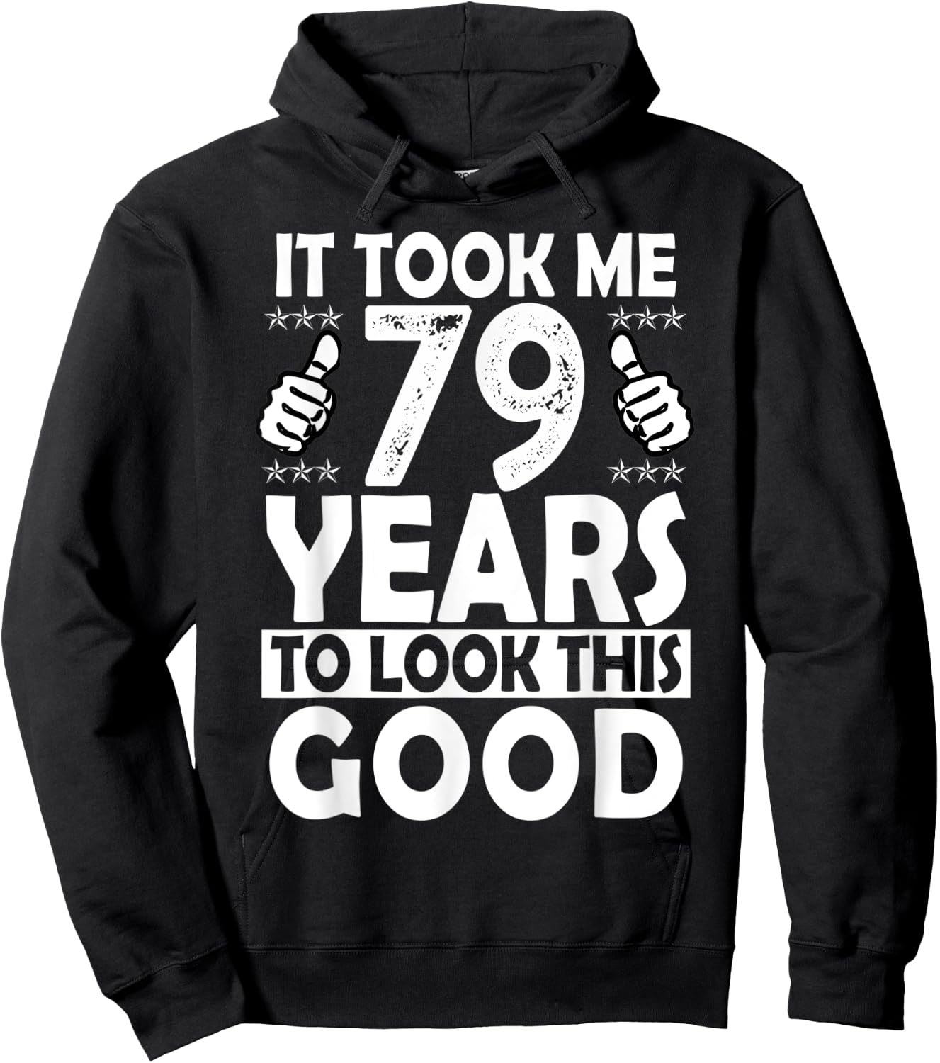 It Took me 79 Years to Look This Good Funny 79 Years Old Hoodie - Hoodie | Black