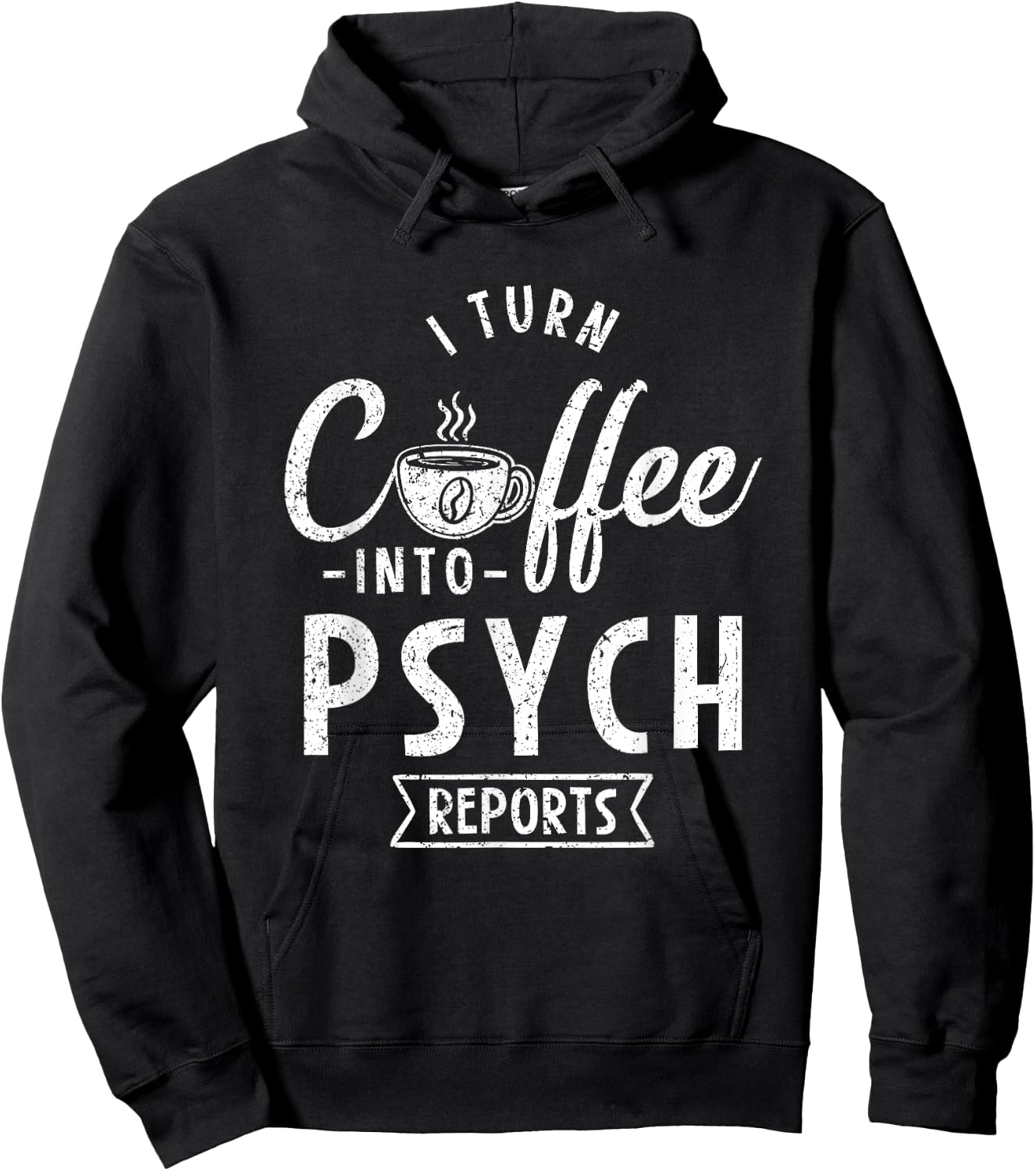 I Turn Coffee Into Psych Reports Hoodie - Hoodie | Black
