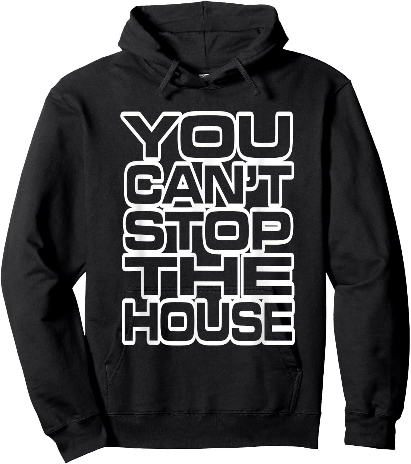 You Can't Stop the House Hoodie - Hoodie | Black