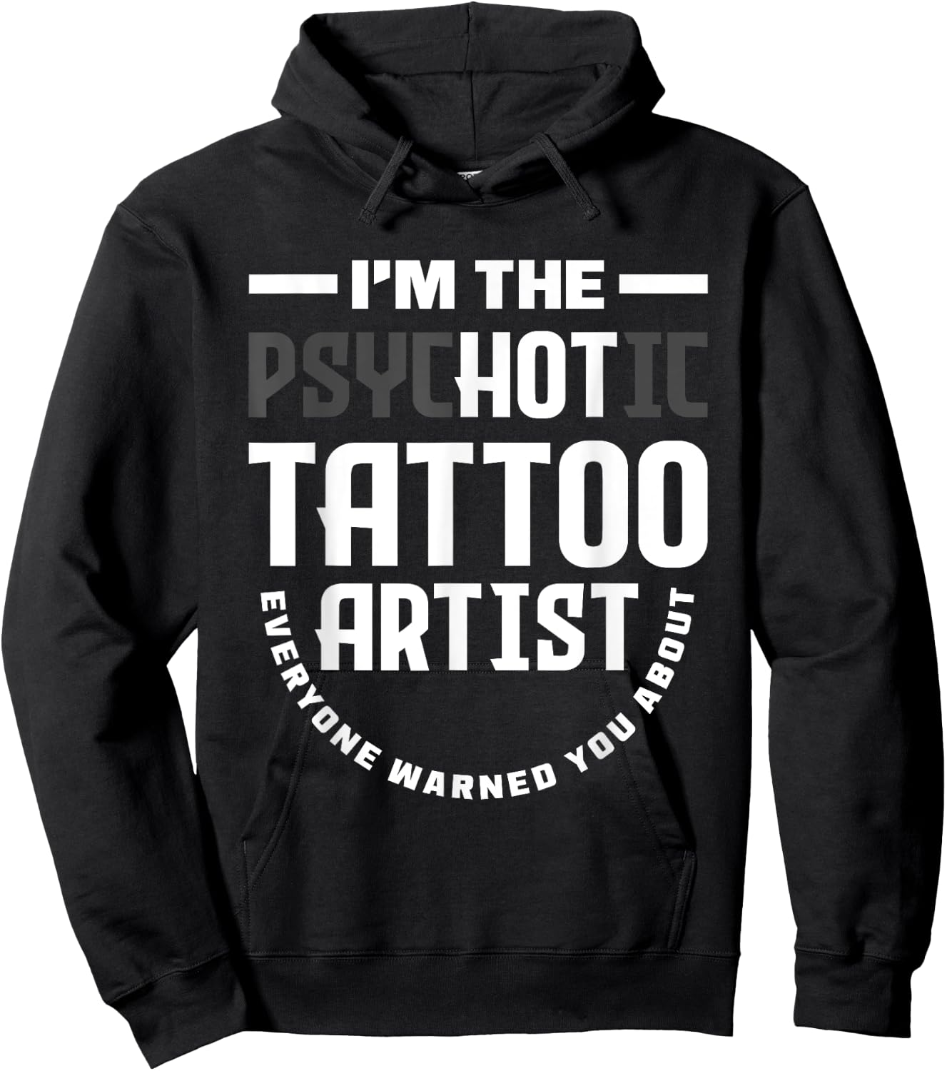 Warning I'm The Hot Psychotic Tattoo Artist Funny Tattooist Hoodie - Hoodie | Black