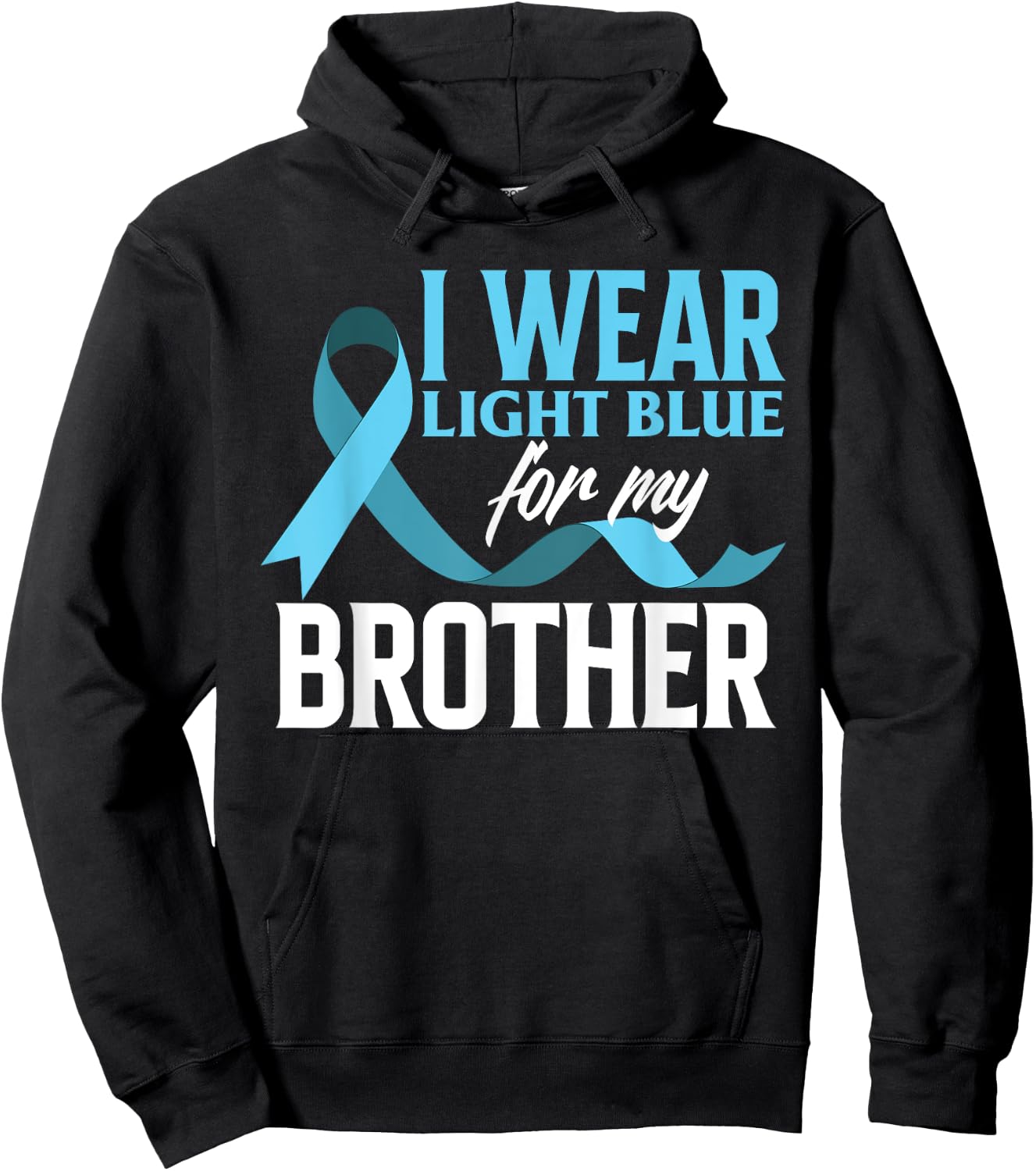 I Wear Light Blue For My Brother Prostate Cancer Awareness Hoodie - Hoodie | Black