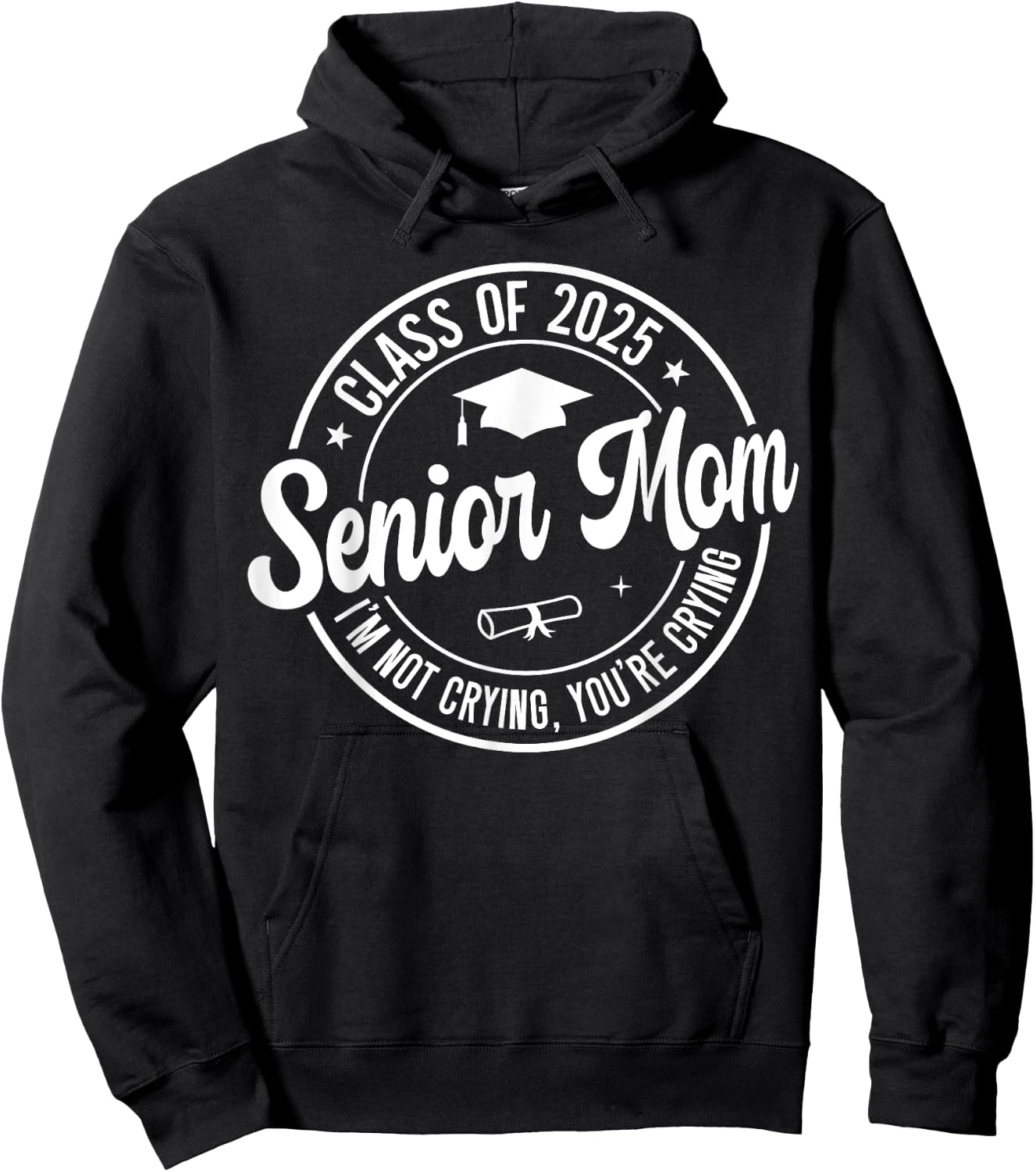 Proud Senior Mom Class of 2025 I'm Not Crying You're Crying Hoodie - Hoodie | Black