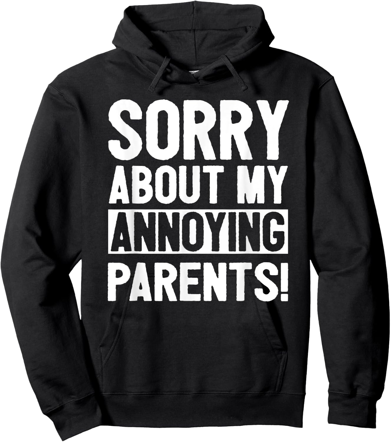 Sorry About My Annoying Parents Hoodie - Hoodie | Black