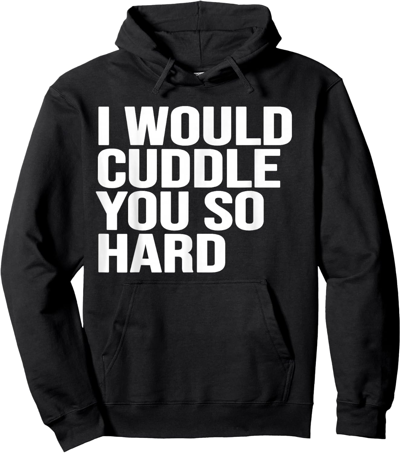 I would cuddle you so hard gift , women, girls, boys Hoodie - Hoodie | Black
