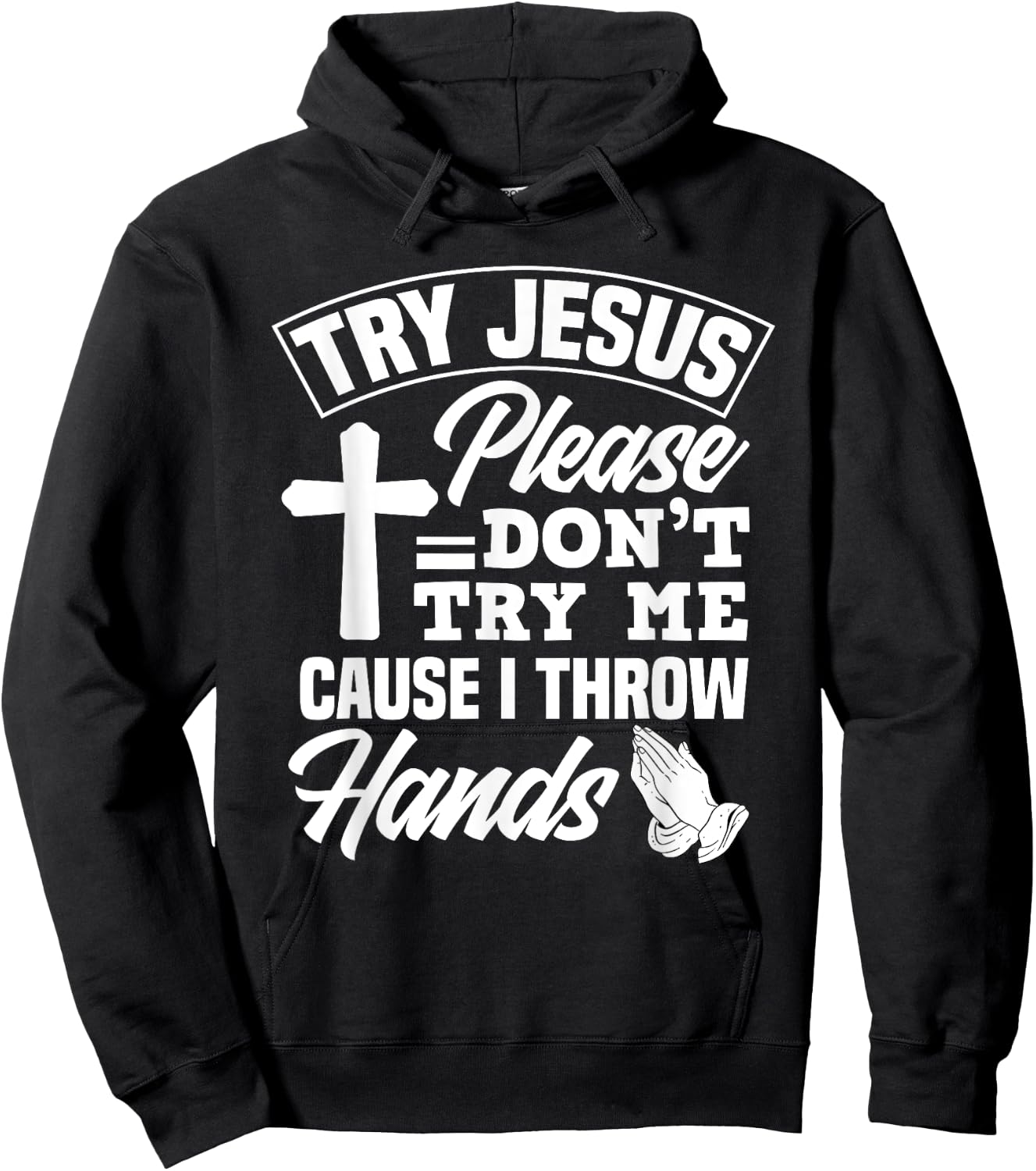 Try Jesus Please Don't Try Me - Funny Jesus Gift Hoodie - Hoodie | Black