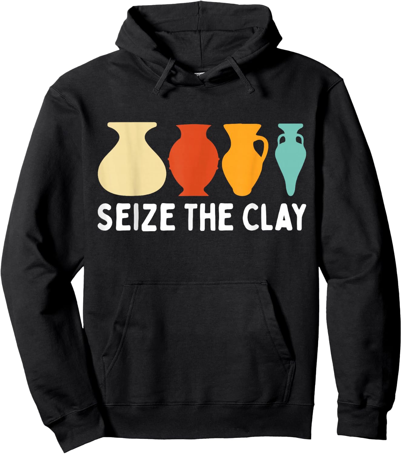 Seize The Clay Funny Pottery Ceramics Artist Men Women Hoodie - Hoodie | Black