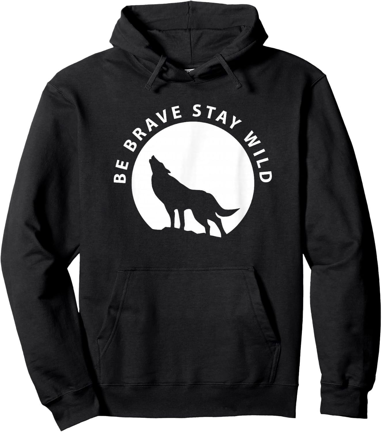 Wolf Be Brave Stay Wild Wilderness Outdoors Hoodie - Hoodie | Black