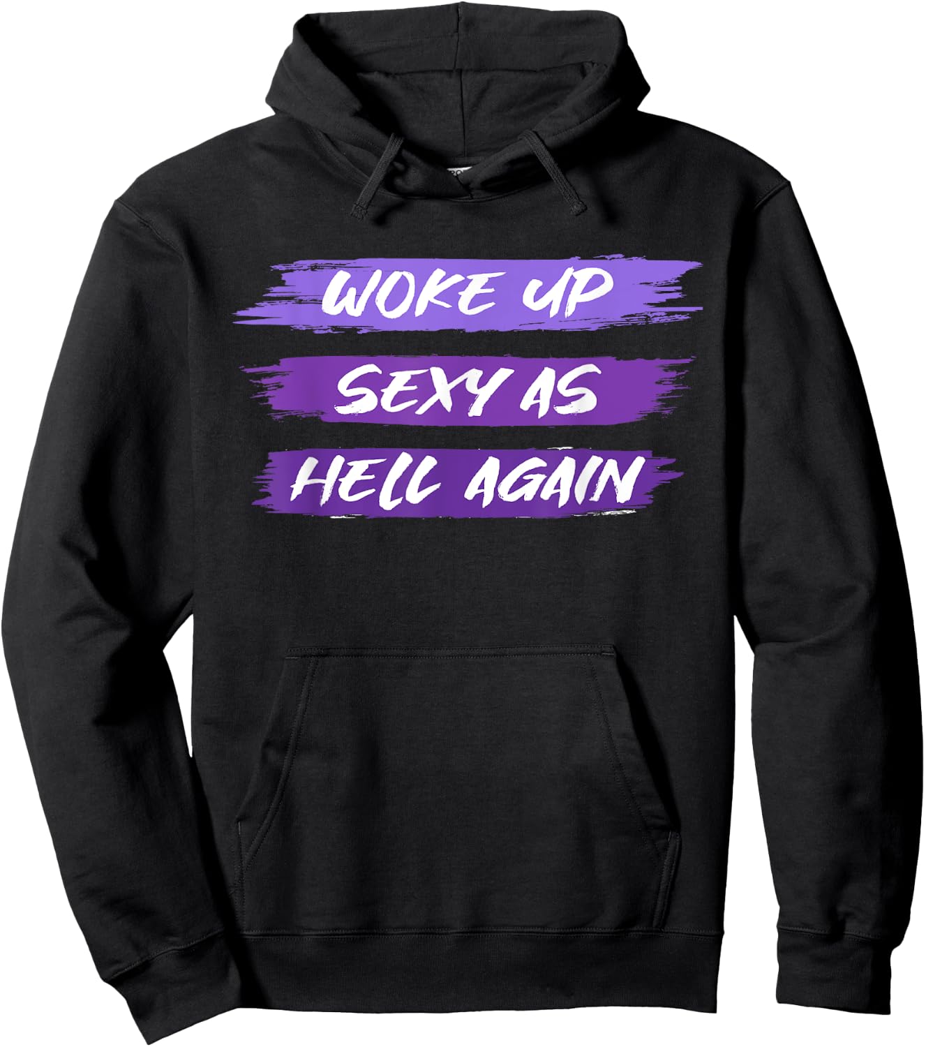 Woke Up Sexy As Hell Again Shirt For Funny Women, Girls Men Hoodie - Hoodie | Black