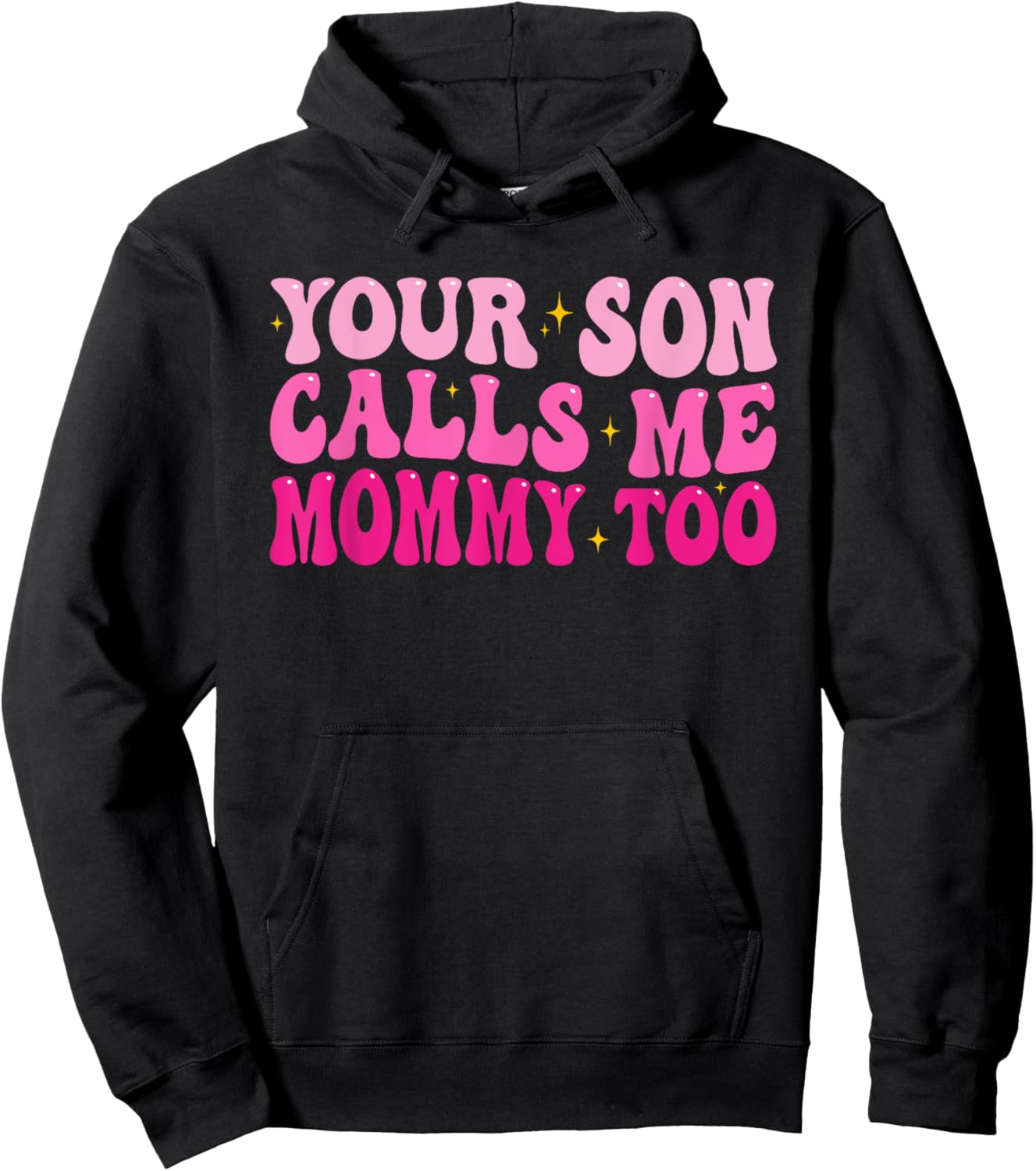 Groovy Your Son Calls Me Mommy Too Funny Women Saying Hoodie - Hoodie | Black
