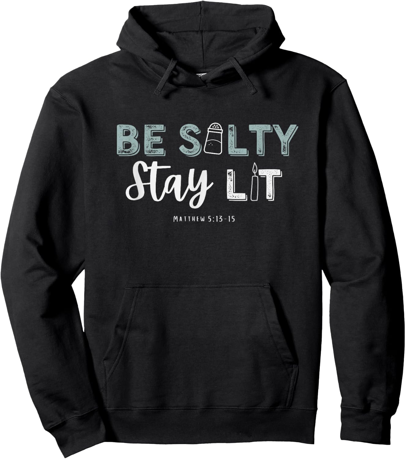 Matthew 5:13-15 Be Salty Stay Lit Christian Apparel Worship Hoodie - Hoodie | Black