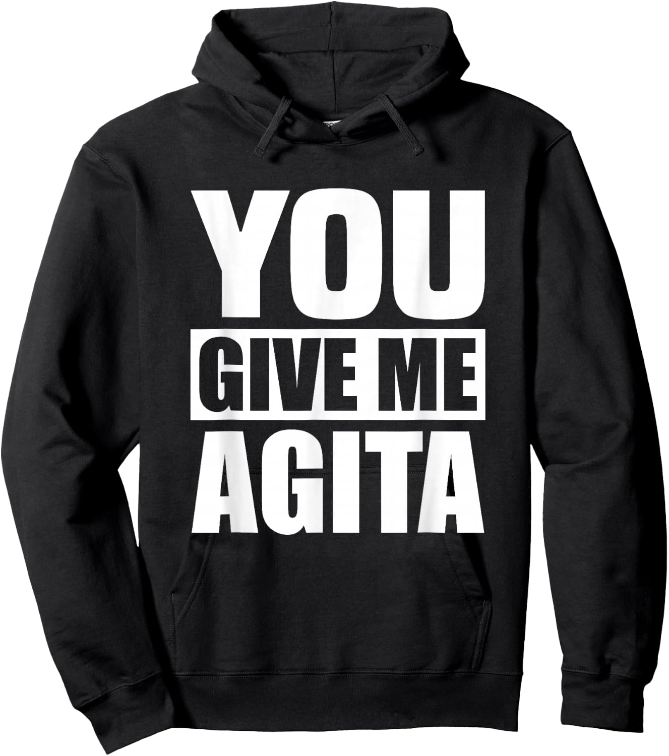 You Give Me Agita Humor Quote Gift Hoodie - Hoodie | Black