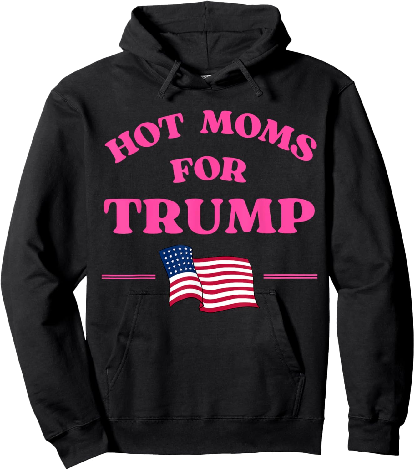 Hot Moms for Trump 2024 Republican USA Flag Pink Quote Men Hoodie - Hoodie | Black