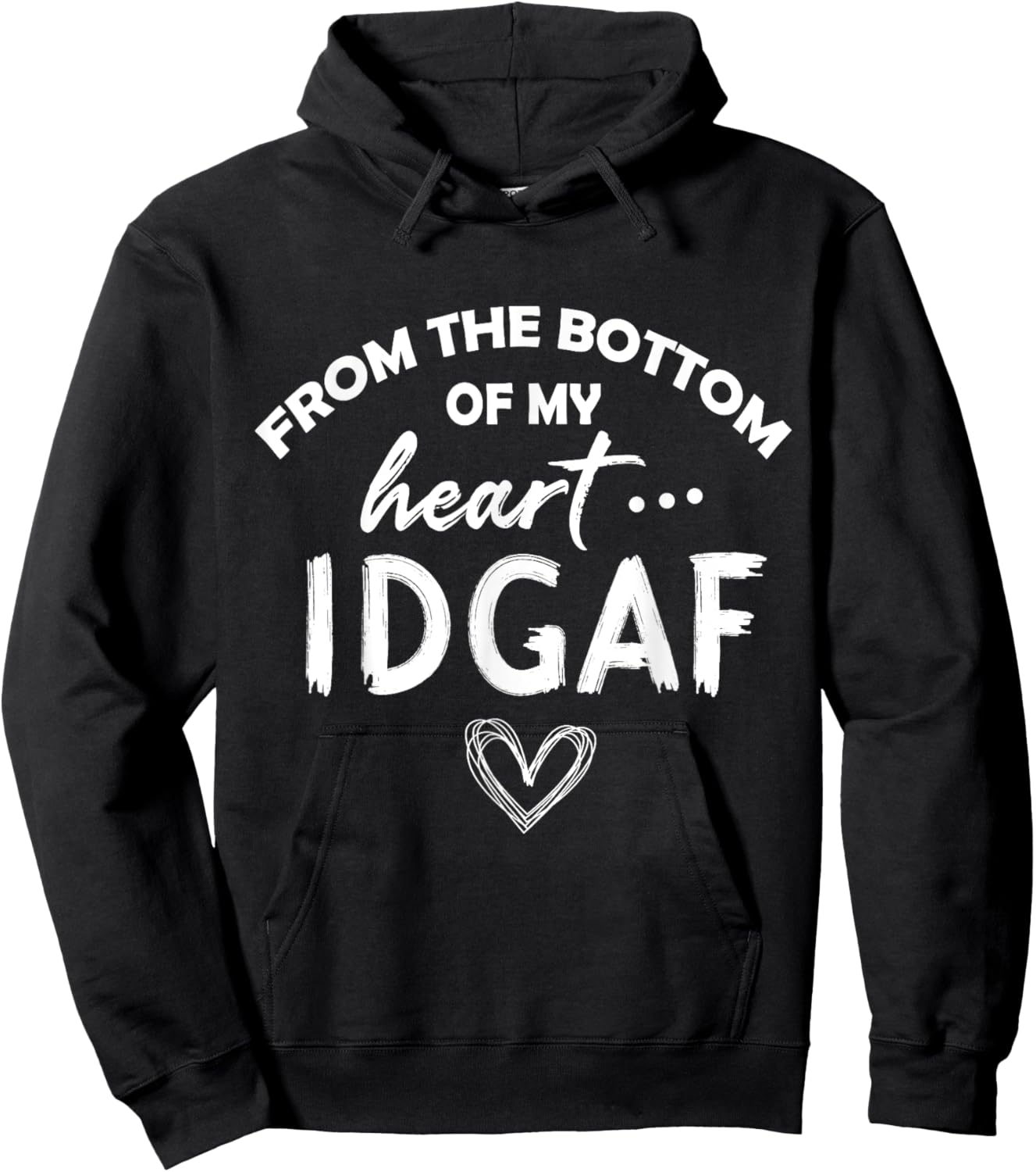 From the Botton Of My Heart IDGAF Hoodie - Hoodie | Black